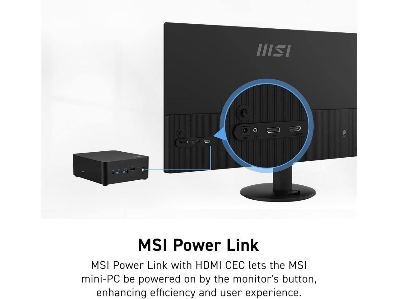 MSI Power Link with HDMI CEC lets the MSI mini-PC be powered on by the monitor's button, enhancing efficiency and user experience.
