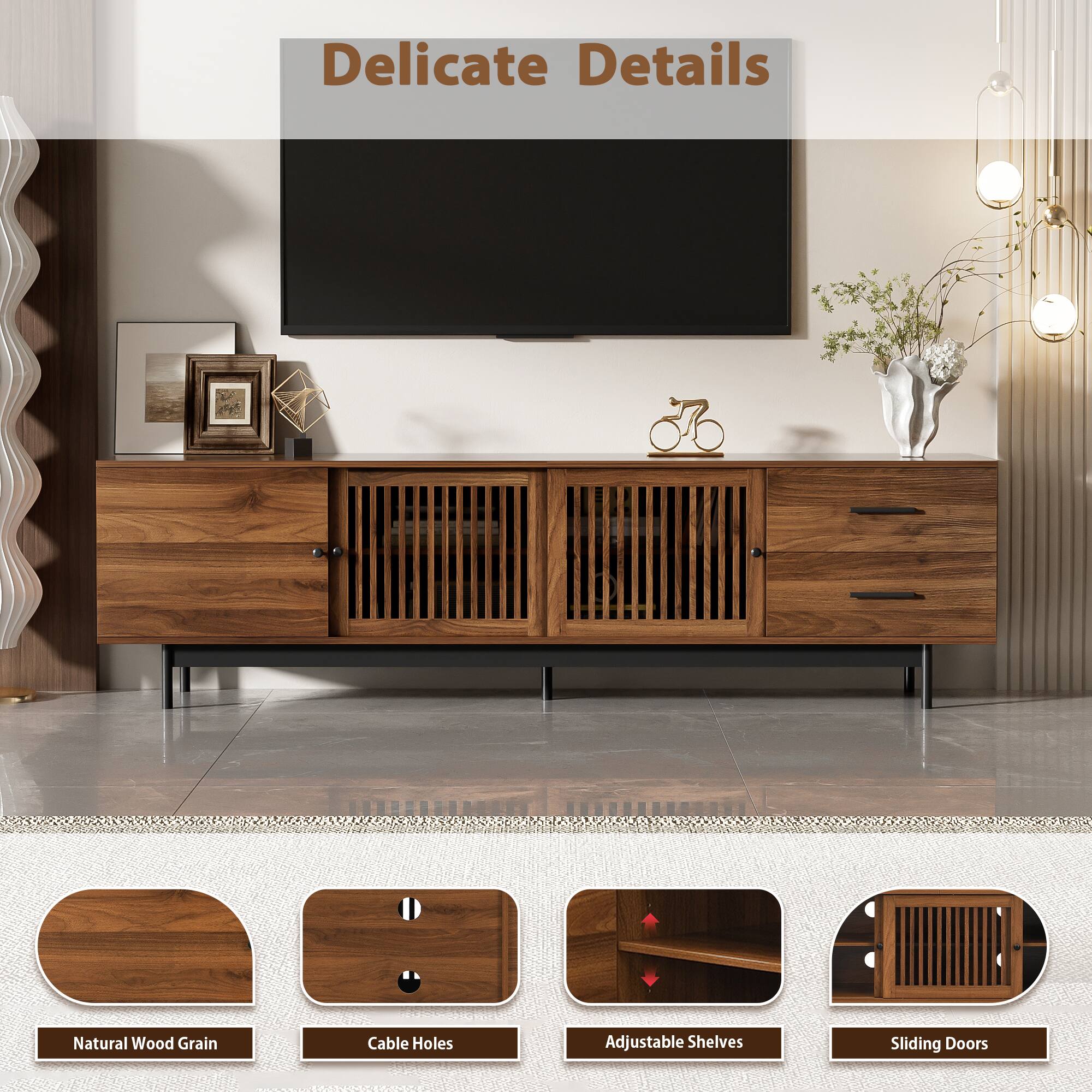 Delicate Details

Natural Wood Grain

Cable Holes

Adjustable Shelves

Sliding Doors