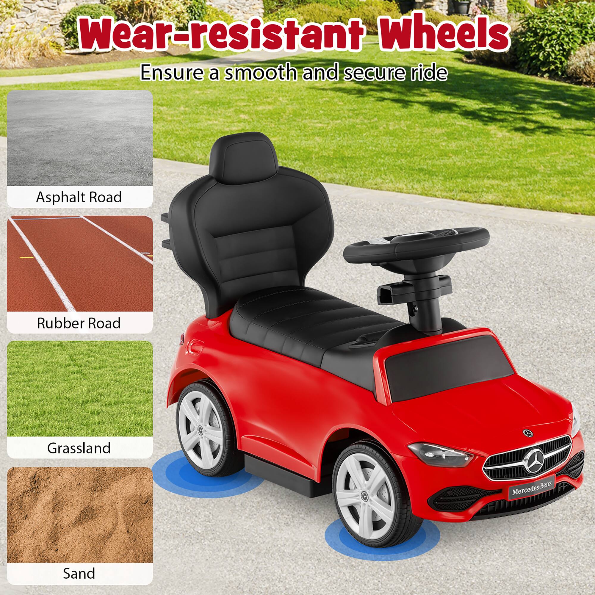 Wear-resistant Wheels  
Ensure a smooth and secure ride  

Asphalt Road  
Rubber Road  
Grassland  
Sand  

Mercedes-Benz