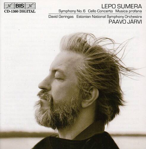 BIS CD-1360 DIGITAL

LEPO SUMERA  
Symphony No. 6  
Cello Concerto  
Musica profana  
David Geringas  
Estonian National Symphony Orchestra  
PAAVO JÄRVI
