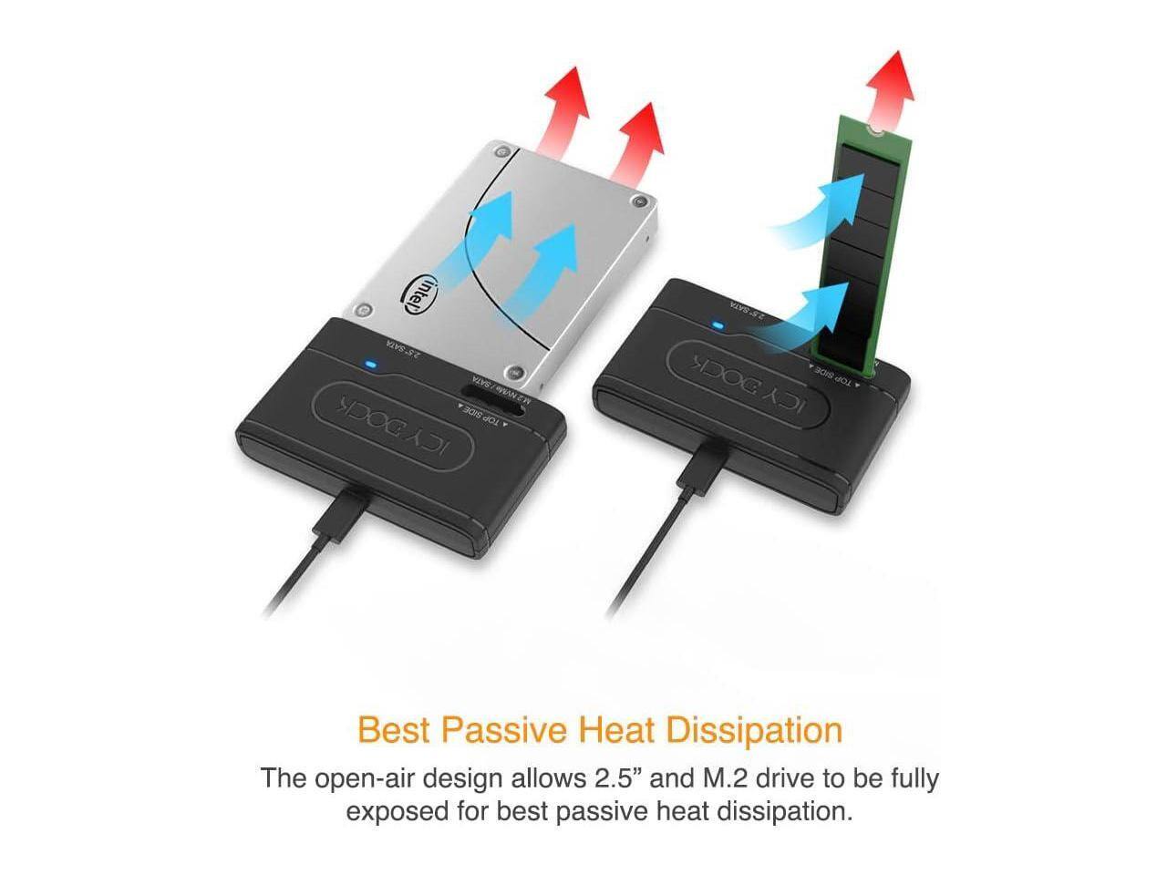 Intel KV.9Z SATA WANEn DOCK aas TOP ICY SATA DOCK acve MO2 ICY Best Passive Heat Dissipation

The open-air design allows 2.5" and M.2 drive to be fully exposed for best passive heat dissipation.