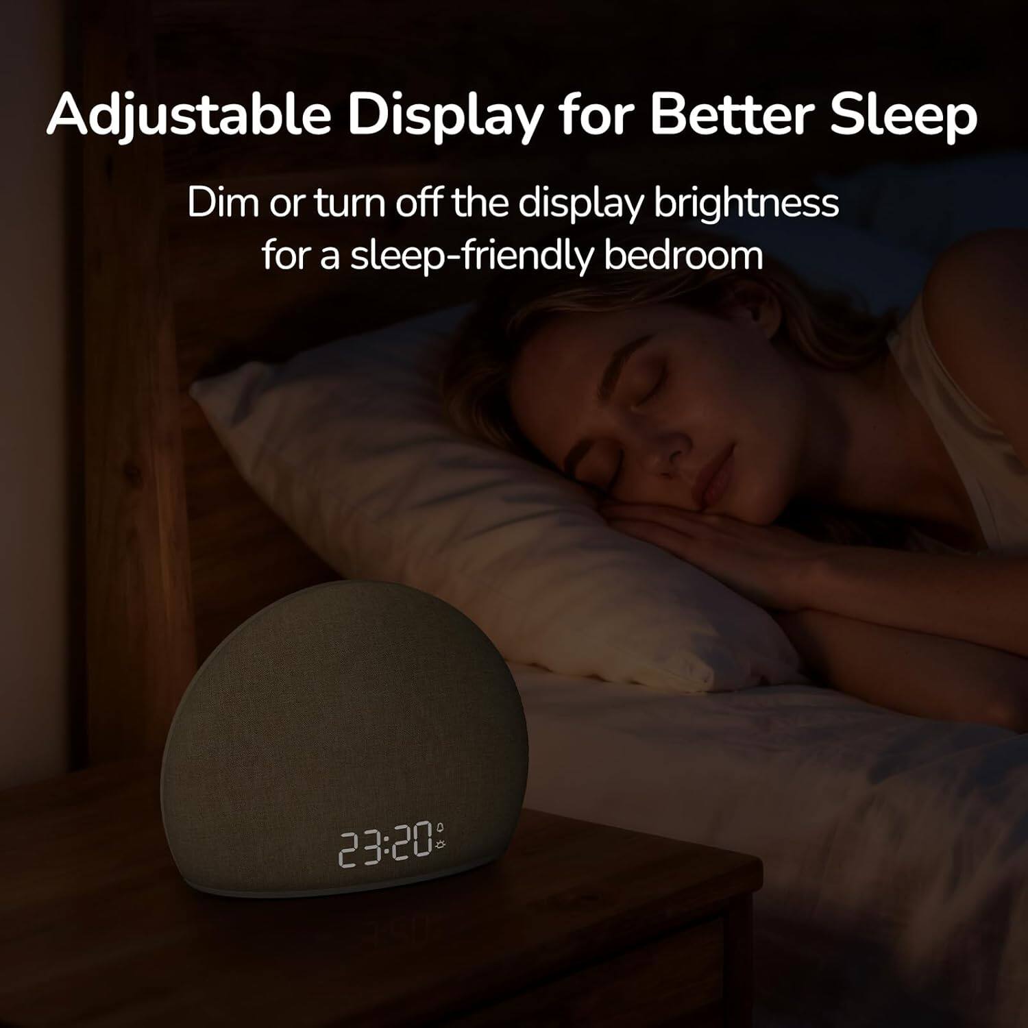 Adjustable Display for Better Sleep

Dim or turn off the display brightness for a sleep-friendly bedroom

23:20