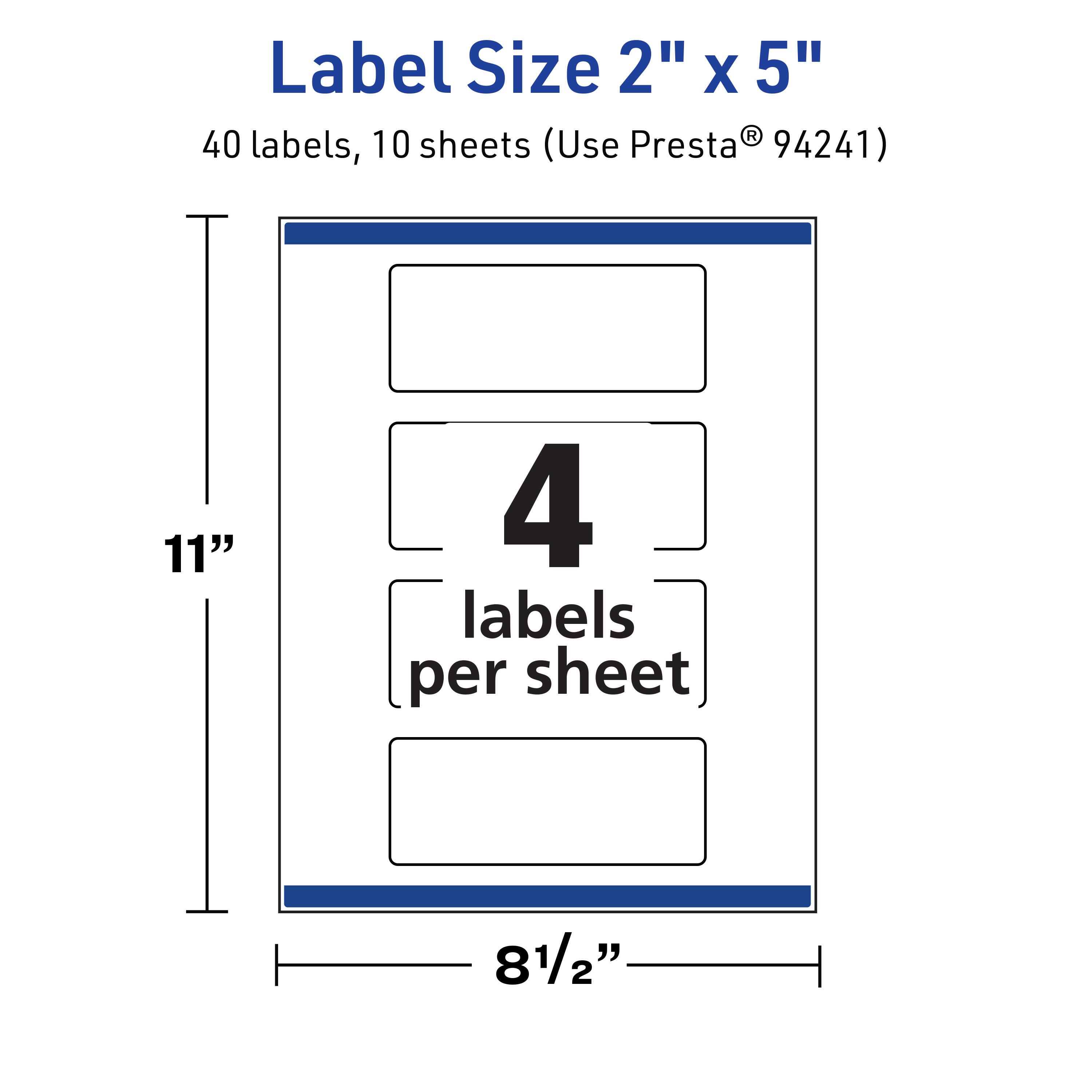 Label Size 2" x 5"  
40 labels, 10 sheets (Use Presta® 94241)  
4 labels per sheet  
11"  
8½"