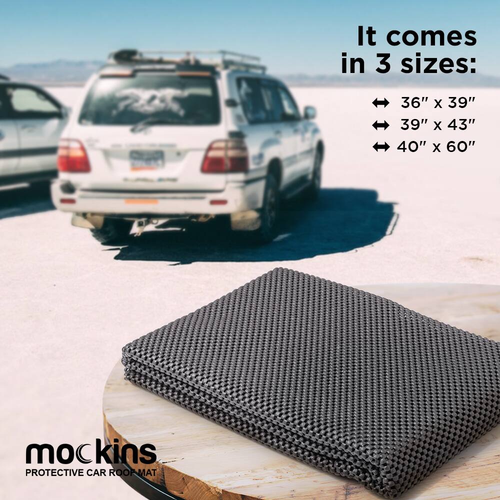 It comes in 3 sizes:  
36" X 39"  
39" X 43"  
40" X 60"  

mockins  
PROTECTIVE CAR ROOF MAT