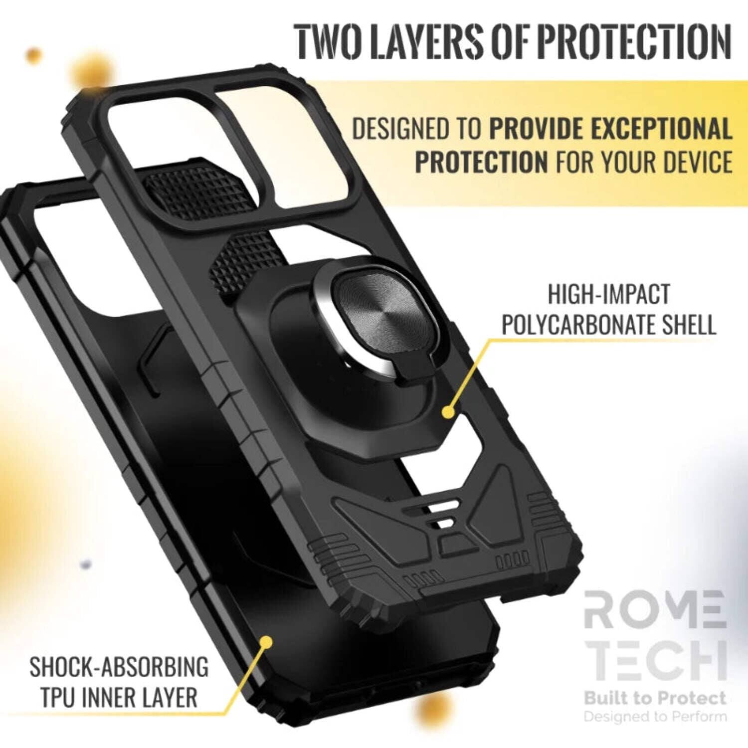 TWO LAYERS OF PROTECTION  
DESIGNED TO PROVIDE EXCEPTIONAL PROTECTION FOR YOUR DEVICE  

HIGH-IMPACT POLYCARBONATE SHELL  
SHOCK-ABSORBING TPU INNER LAYER  

ROME TECH  
Built to Protect  
Designed to Perform
