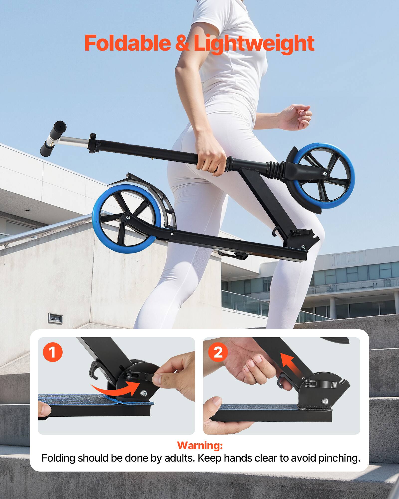 Foldable & Lightweight

1. Warning: Folding should be done by adults. Keep hands clear to avoid pinching.