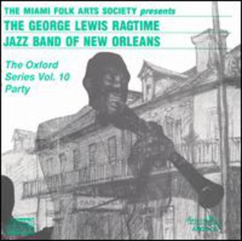The Miami Folk Arts Society presents The George Lewis Ragtime Jazz Band of New Orleans The Oxford Series Vol. 10 Party