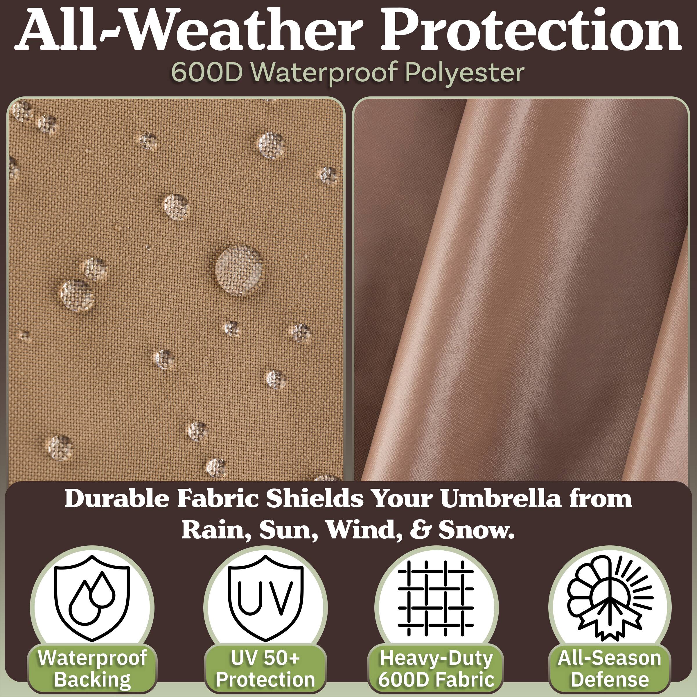 All-Weather Protection  
600D Waterproof Polyester  

Durable Fabric Shields Your Umbrella from Rain, Sun, Wind, & Snow.  

- Waterproof Backing  
- UV 50+ Protection  
- Heavy-Duty 600D Fabric  
- All-Season Defense