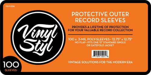 VS-P-006

Vinyl Styl

PROTECTIVE OUTER RECORD SLEEVES

PROVIDES A LIFETIME OF PROTECTION FOR YOUR VALUABLE RECORD COLLECTION

100 x 3-MIL POLY-SLEEVES - 12.75" x 12.75" NO FLAP - FITS ONE 12" STANDARD SINGLE OR GATEFOLD JACKET

VINTAGE SOLUTIONS FOR THE MODERN ERA

100 -SLEEVES-