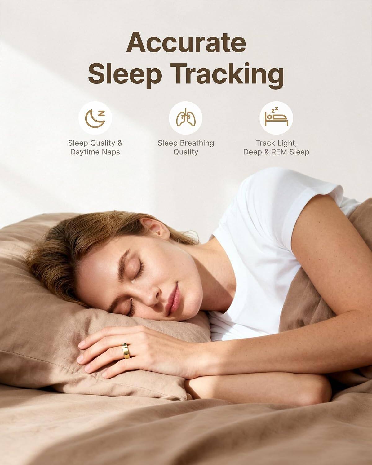 Accurate Sleep Tracking

- Sleep Quality & Daytime Naps
- Sleep Breathing Quality
- Track Light, Deep & REM Sleep