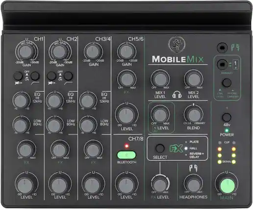 U CH1 MIC GAIN 0 U +50 -20dB +30dB GAIN U CH2 MIC GAIN U +50 -20dB +30dB GAIN
CH3/4 CH5/6 0 -20dB +20dB -20dB 20dB
MOBILE MIX GAIN GAIN 1 OFF ON OFF ON 0 PRIMARY u 0
EQ HI 12kHz U EQ HI 12kHz U EQ HI 12kHz OFF MAX FX U OFF MAX
MIX 1 LEVEL OFF MAX MIX 2 LEVEL LINE PHONE LEVEL CAMERA -15 +55 -15 +15 -15 +15 U
LOW 80Hz 15 55 OFF MAX FX U LOW 0 80Hz -15 +15 OFF MAX FX U LOW 80Hz +15 OFF MAX FX
CH7/8 BLUETOOTH OFF MAX
CH 1-8 PRIMARY 1 LEVEL BLEND
PLATE FX HALL REVERB SELECT DELAY
48v POWER CLIP SIGNAL U U U U U 0 .. +10 LEVEL . +10 LEVEL