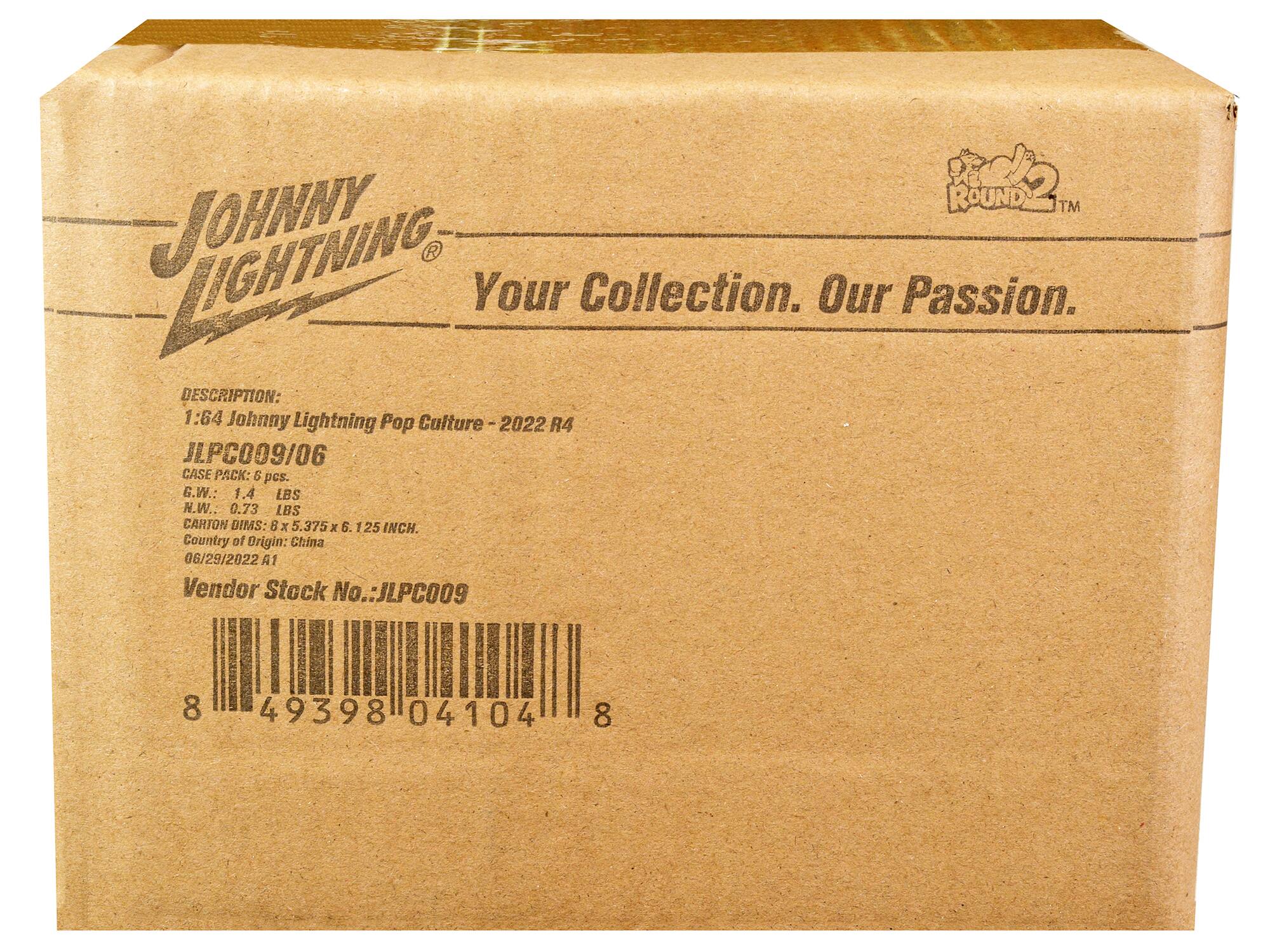 RROUNDY™ JOHNNY LIGHTNING  
Your Collection. Our Passion.  

DESCRIPTION: 1:64 Johnny Lightning Pop Culture - 2022 R4 JLPC009/06  
CASE PACK: 5 pcs.  
G.W.: 1.4 LBS  
H.W.: 0.73 LBS  
CARTON DIMS: 8 x 5.375 x 6.125 INCH  
Country of Origin: China  
06/29/2022 A1  
Vendor Stock No.: JLPC009  

8 49398 04104 8