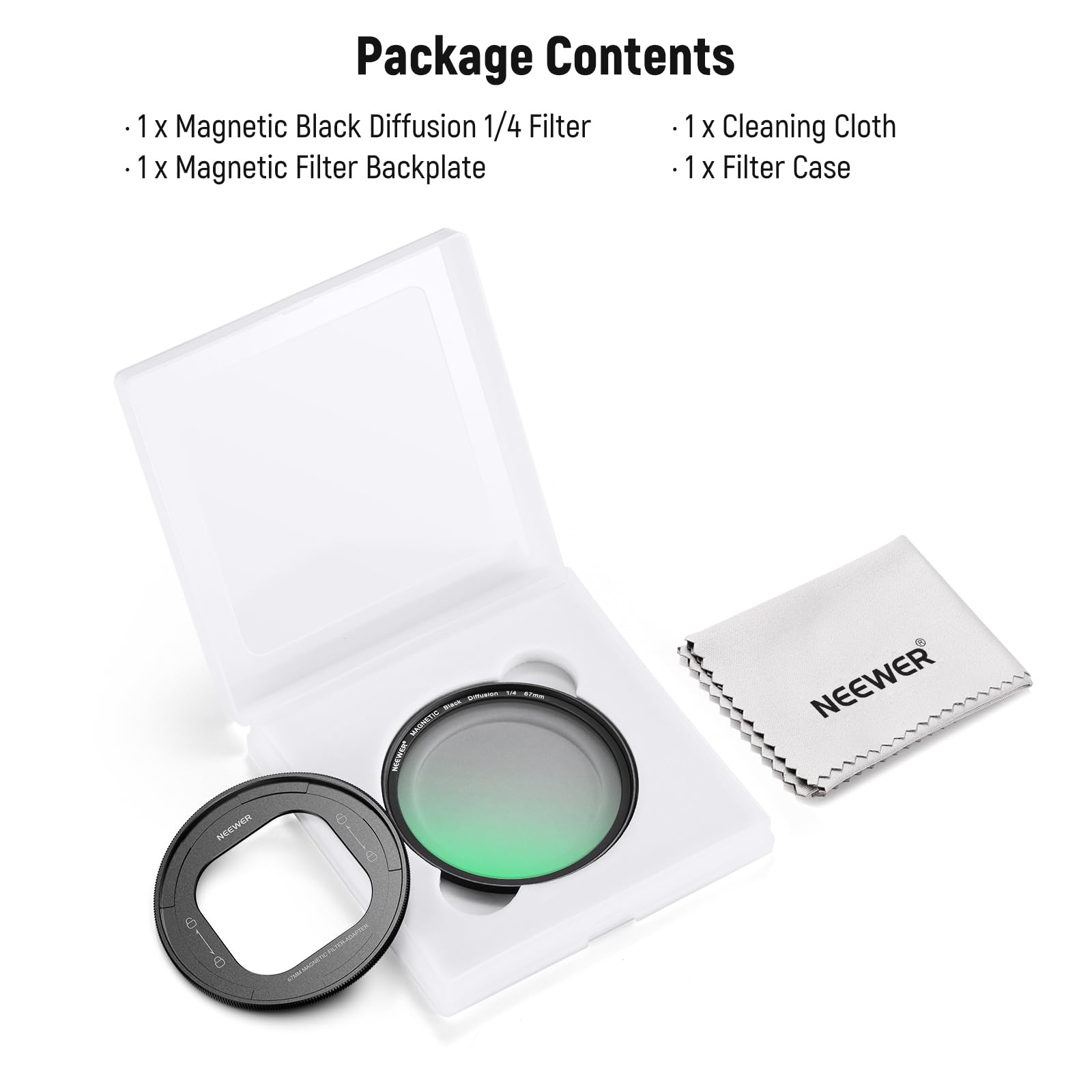 Package Contents

- 1 x Magnetic Black Diffusion 1/4 Filter
- 1 x Magnetic Filter Backplate
- 1 x Cleaning Cloth
- 1 x Filter Case

NEEWER
