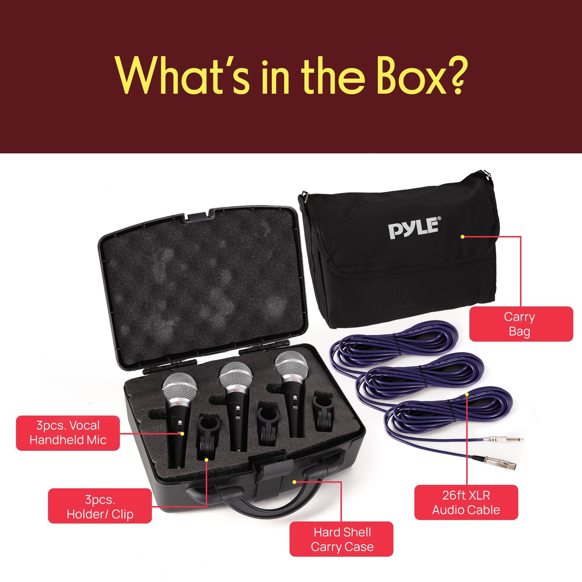 What's in the Box?

- PYLE Carry Bag
- 3pcs. Vocal Handheld Mic
- 3pcs. Holder/ Clip
- Hard Shell Carry Case
- 26ft XLR Audio Cable