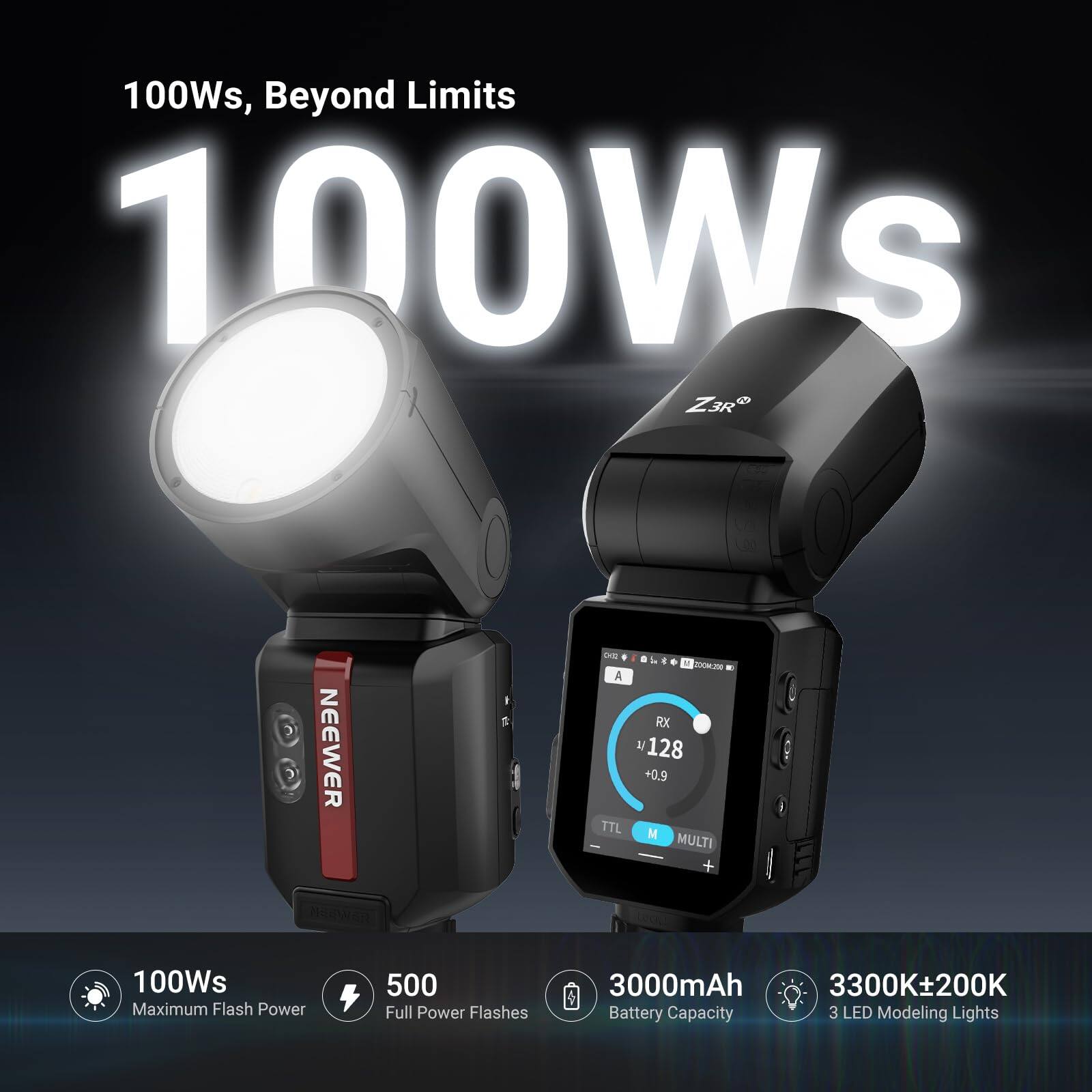 100Ws, Beyond Limits

100Ws

100Ws Maximum Flash Power  
500 Full Power Flashes  
3000mAh Battery Capacity  
3 LED Modeling Lights  
3300K±200K  
TTL  
M  
MULTI  
+0.9  
RX  
1/128