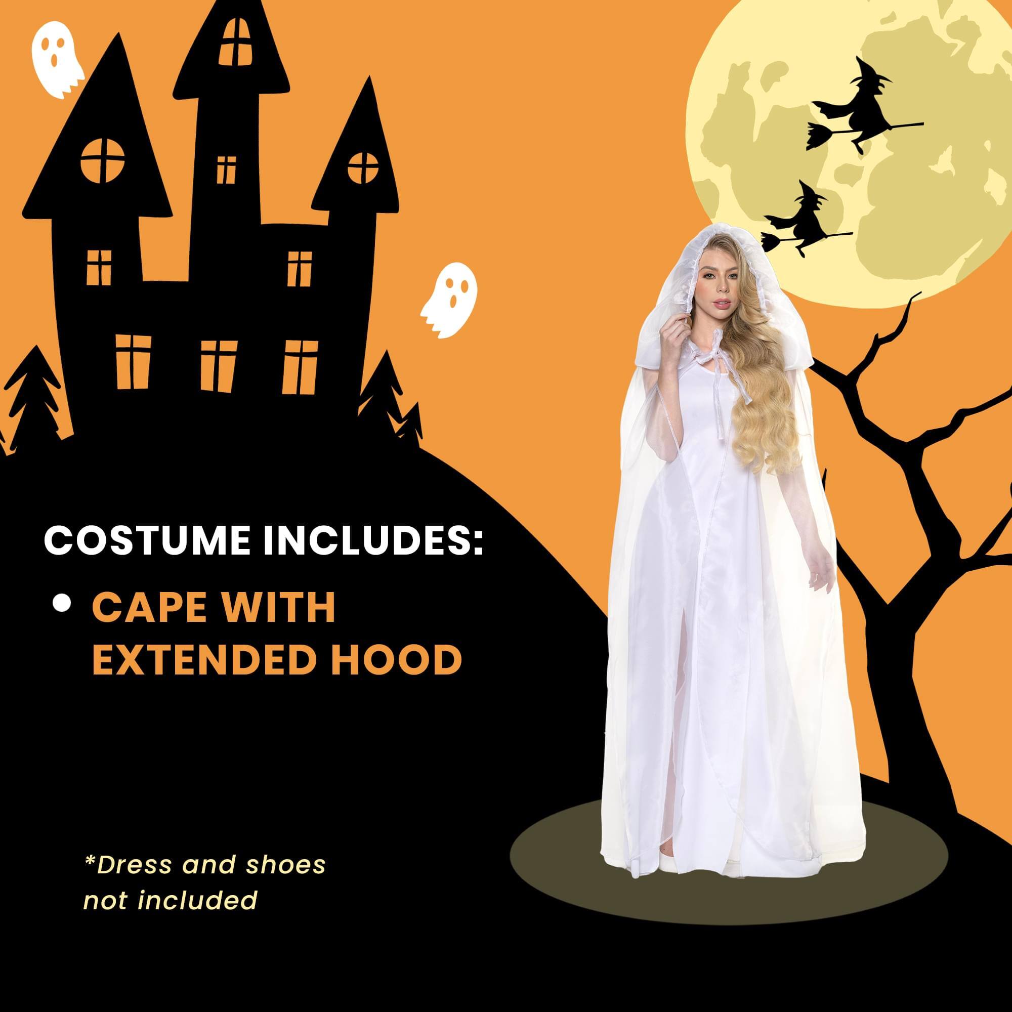 COSTUME INCLUDES:  
- CAPE WITH EXTENDED HOOD  

*Dress and shoes not included