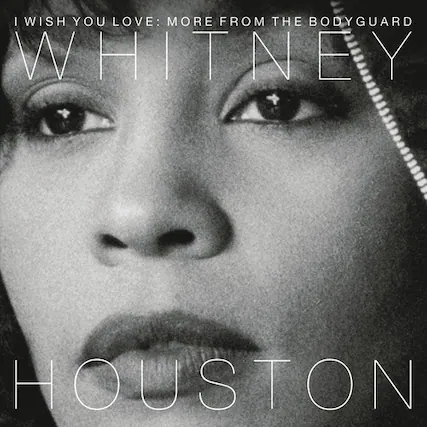 I wish you love: More from the Bodyguard
Whitney Houston
