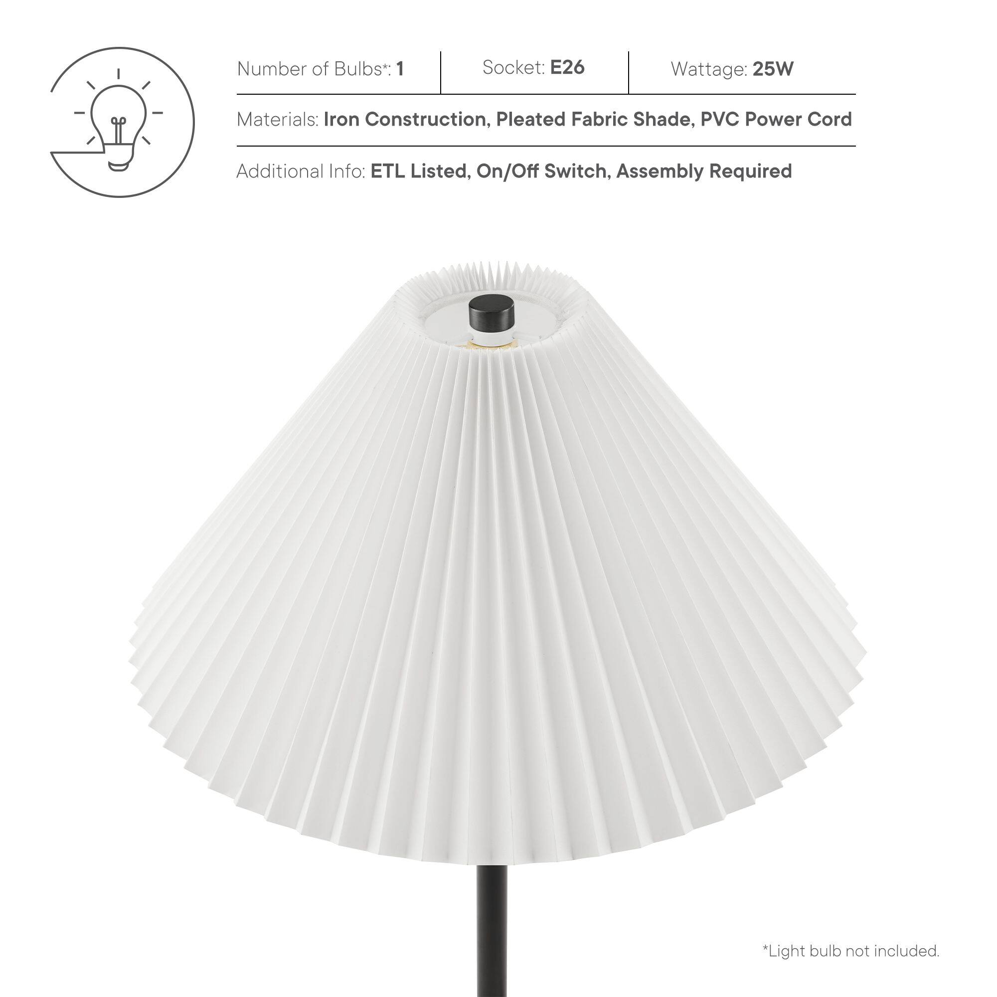 Number of Bulbs*: 1  
Socket: E26  
Wattage: 25W  

Materials: Iron Construction, Pleated Fabric Shade, PVC Power Cord  

Additional Info: ETL Listed, On/Off Switch, Assembly Required  

*Light bulb not included.