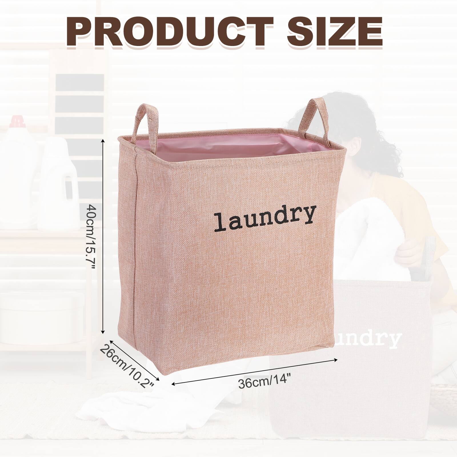 PRODUCT SIZE

40cm/15.7" laundry
26cm/10.2" 36cm/14"