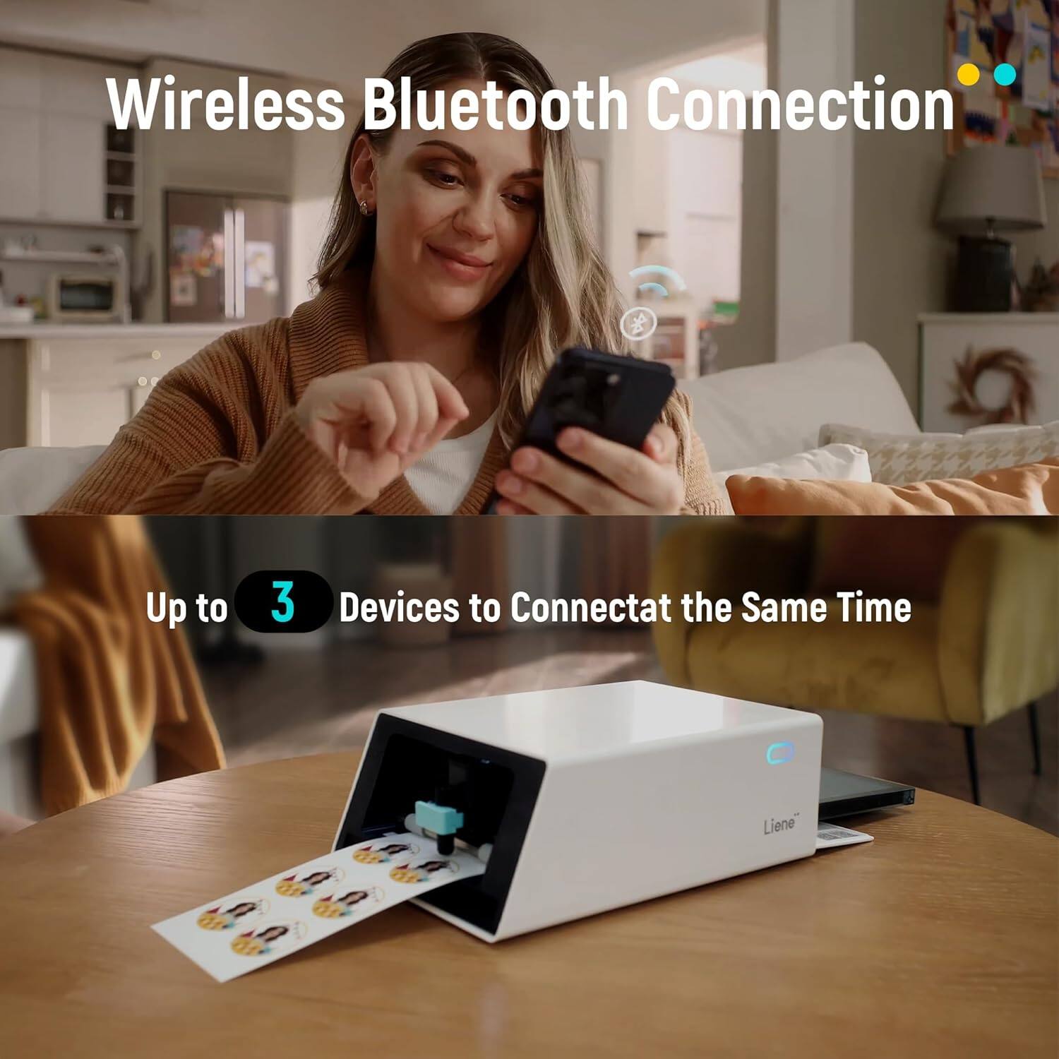 Wireless Bluetooth Connection  
Up to 3 Devices to Connect at the Same Time  
Liene