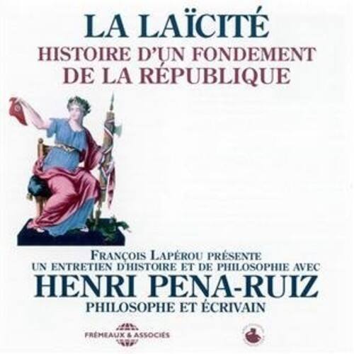 Henri Pena-Ruiz - La Laicite: Histoire D'Un Fondement De La Republique   - COMPACT DISCS [CD] price history on PriceWatchPro