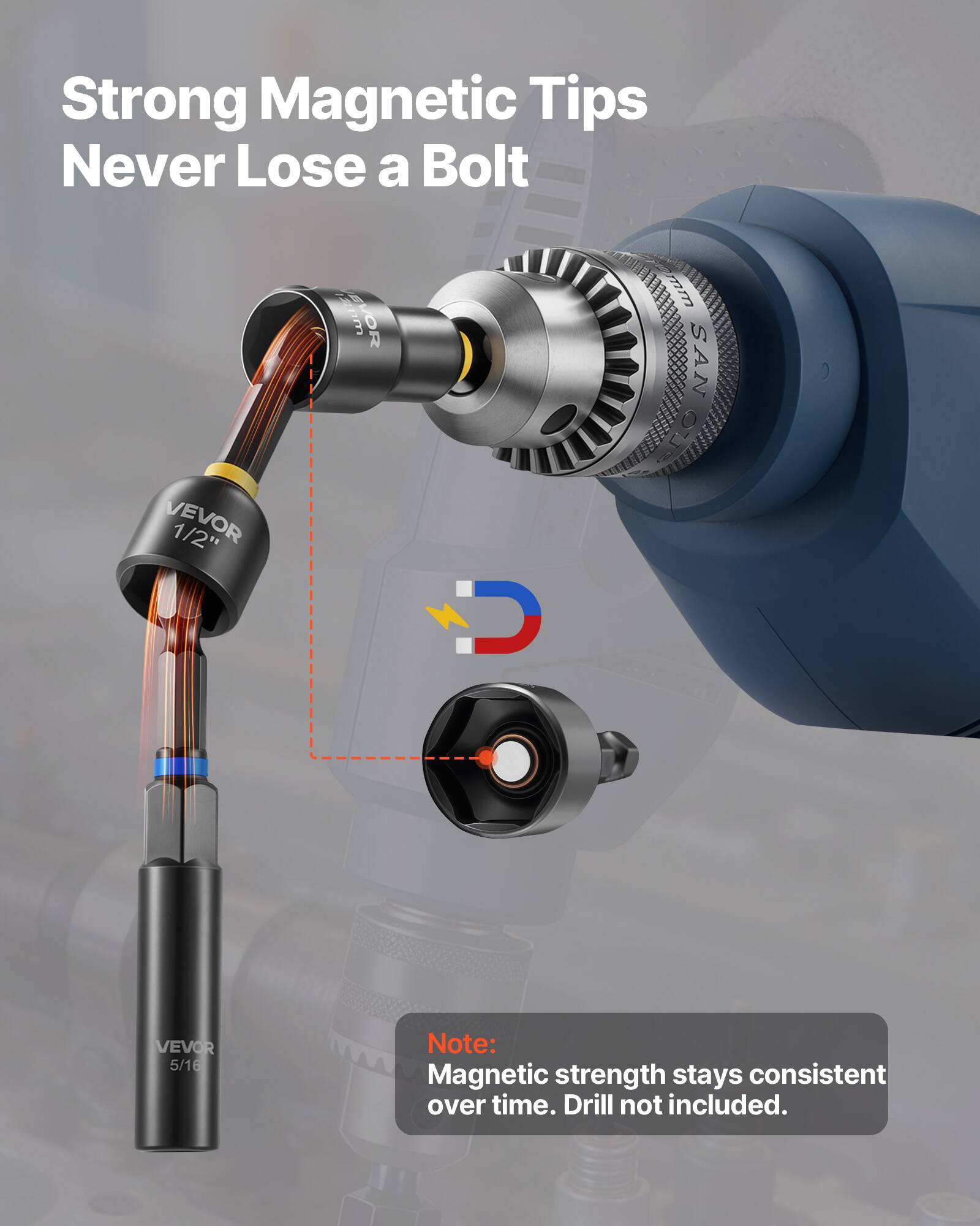Strong Magnetic Tips Never Lose a Bolt  
VEVOR 1/2" wd 3 OR 5/16"  
SAN  
VEVOR  
Note: Magnetic strength stays consistent over time. Drill not included.