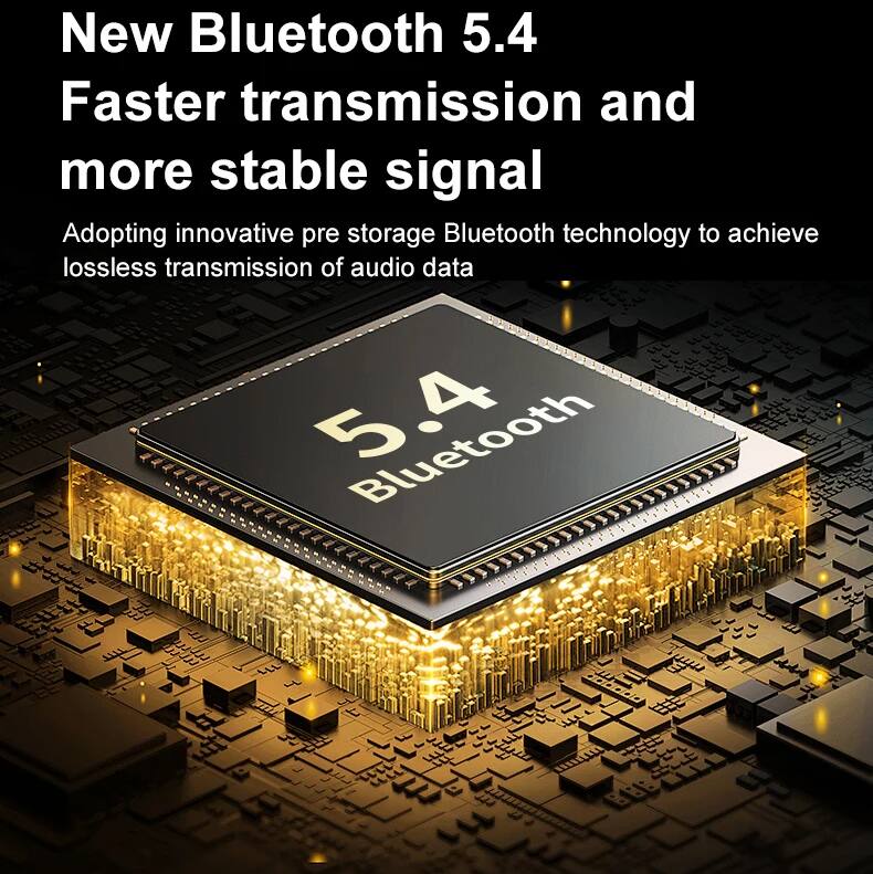 New Bluetooth 5.4
Faster transmission and more stable signal
Adopting innovative pre storage Bluetooth technology to achieve lossless transmission of audio data