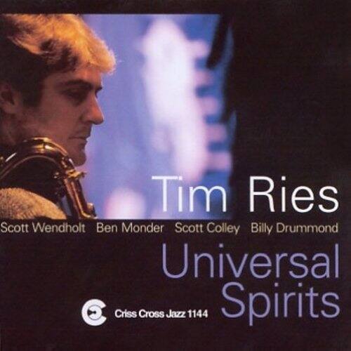 Tim Ries  
Scott Wendholt  
Ben Monder  
Scott Colley  
Billy Drummond  

Universal Spirits  

Criss Cross Jazz 1144