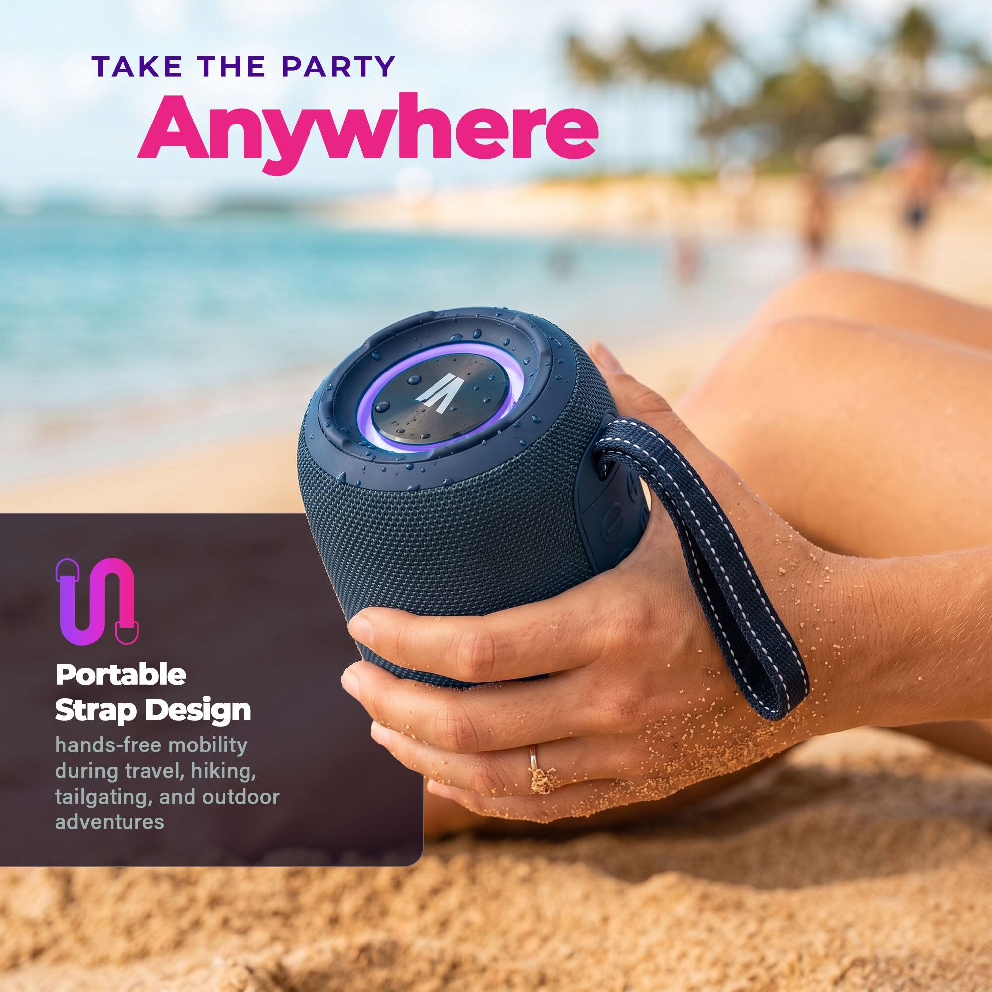 TAKE THE PARTY Anywhere

VI

Portable Strap Design
hands-free mobility during travel, hiking, tailgating, and outdoor adventures