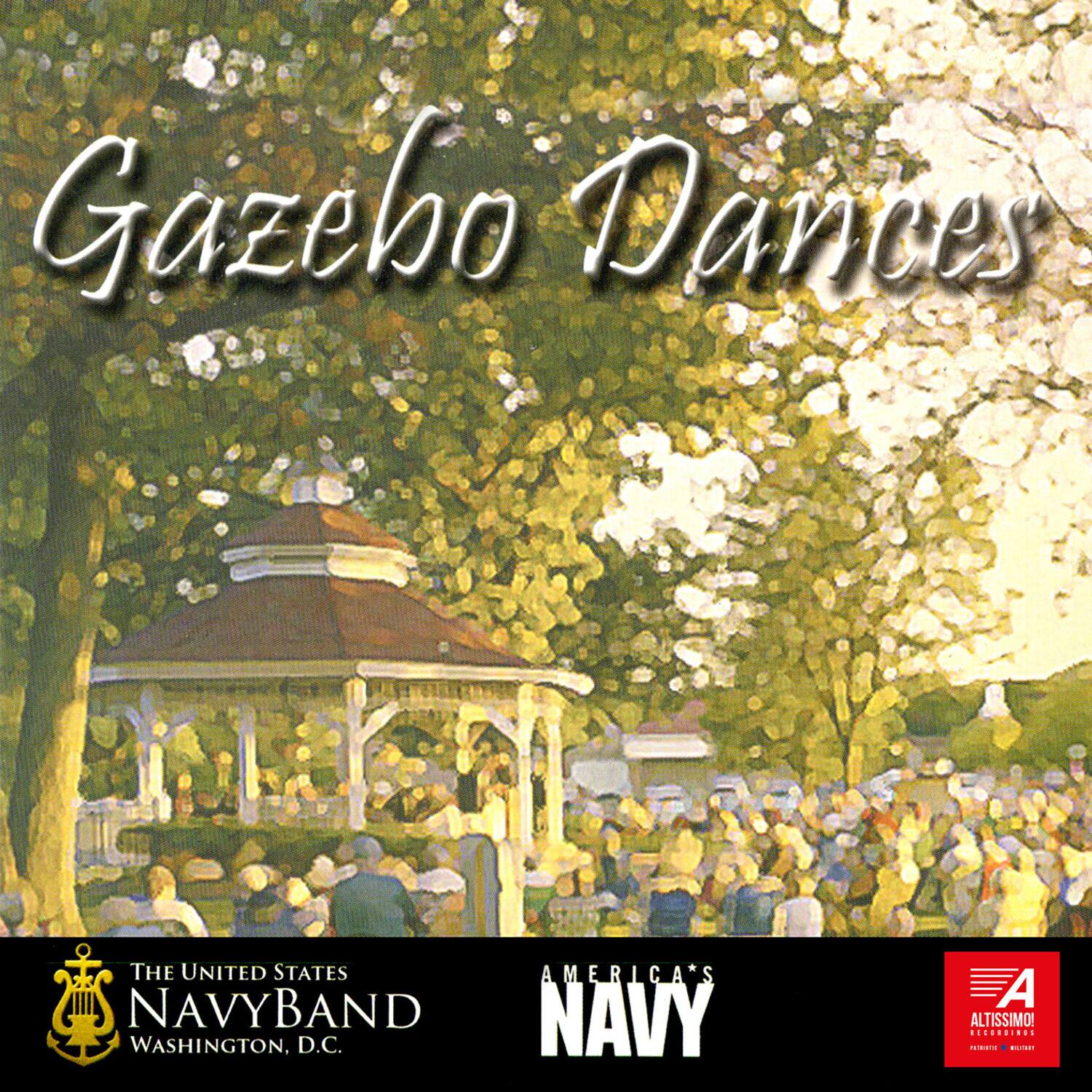 Gazebo Dances

THE UNITED STATES NAVYBAND WASHINGTON, D.C.

AMERICA'S NAVY

ALTISSIMO! RECORDINGS