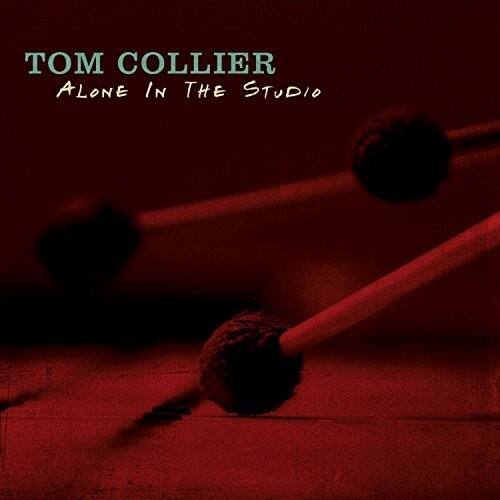 TOM COLLIER  
ALONE IN THE STUDIO