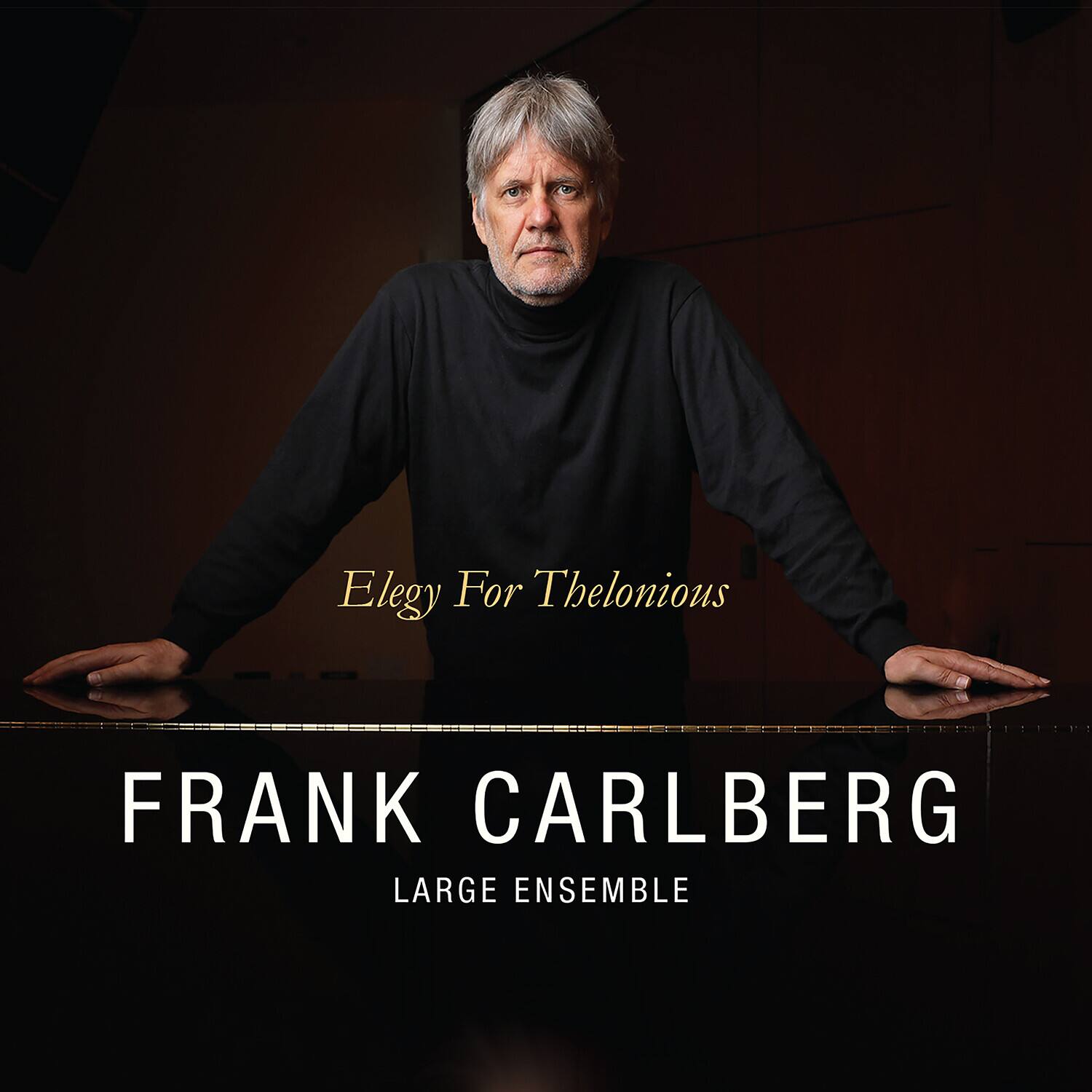 Elegy For Thelonious

FRANK CARLBERG

LARGE ENSEMBLE