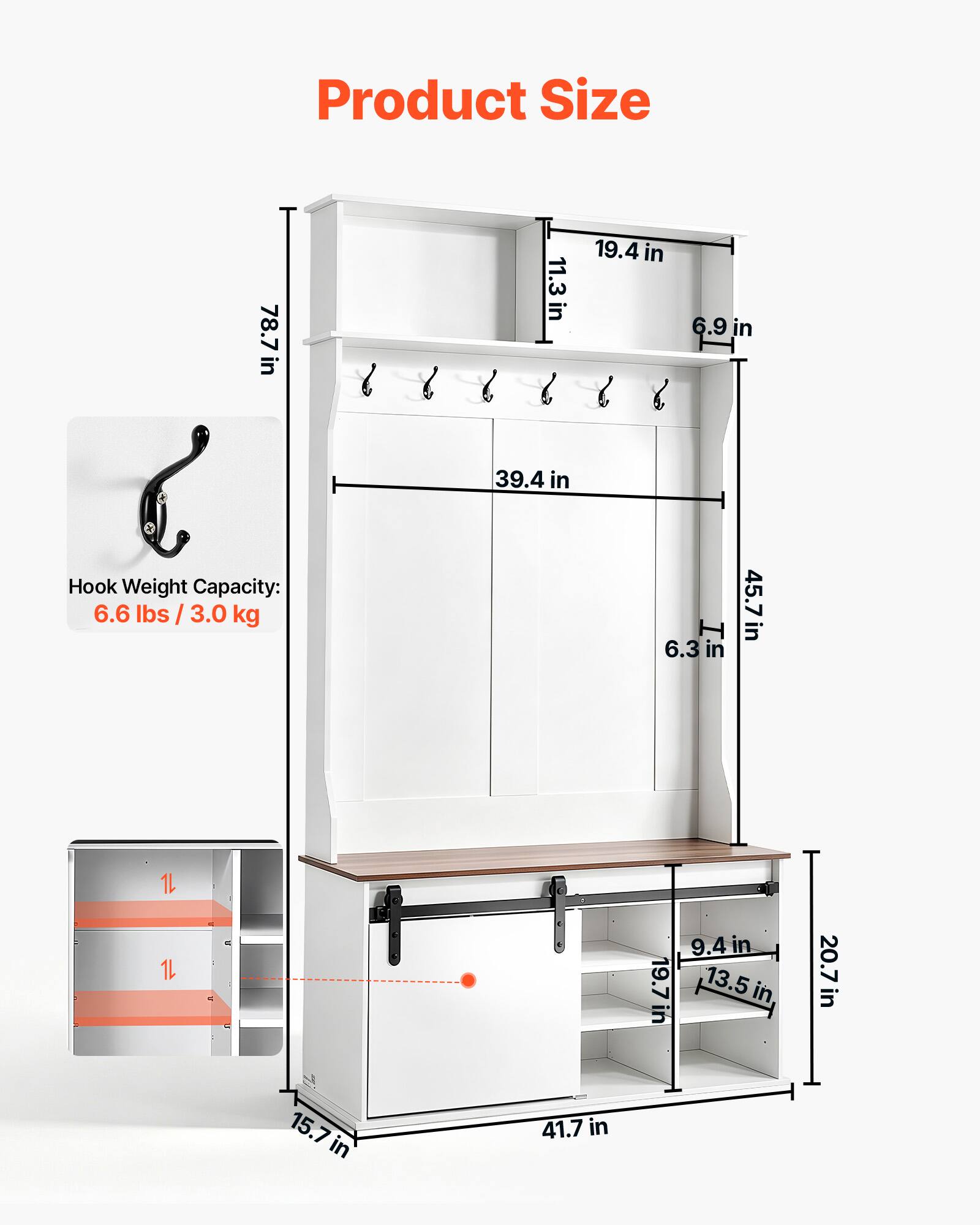 Product Size: 78.7 in x 11.3 in x 19.4 in x 6.9 in x 39.4 in  
Hook Weight Capacity: 6.6 lbs / 3.0 kg  
6.3 in x 45.7 in x 1L x 1L x 19.7 in x 9.4 in x 13.5 in x 20.7 in x 15.7 in x 41.7 in