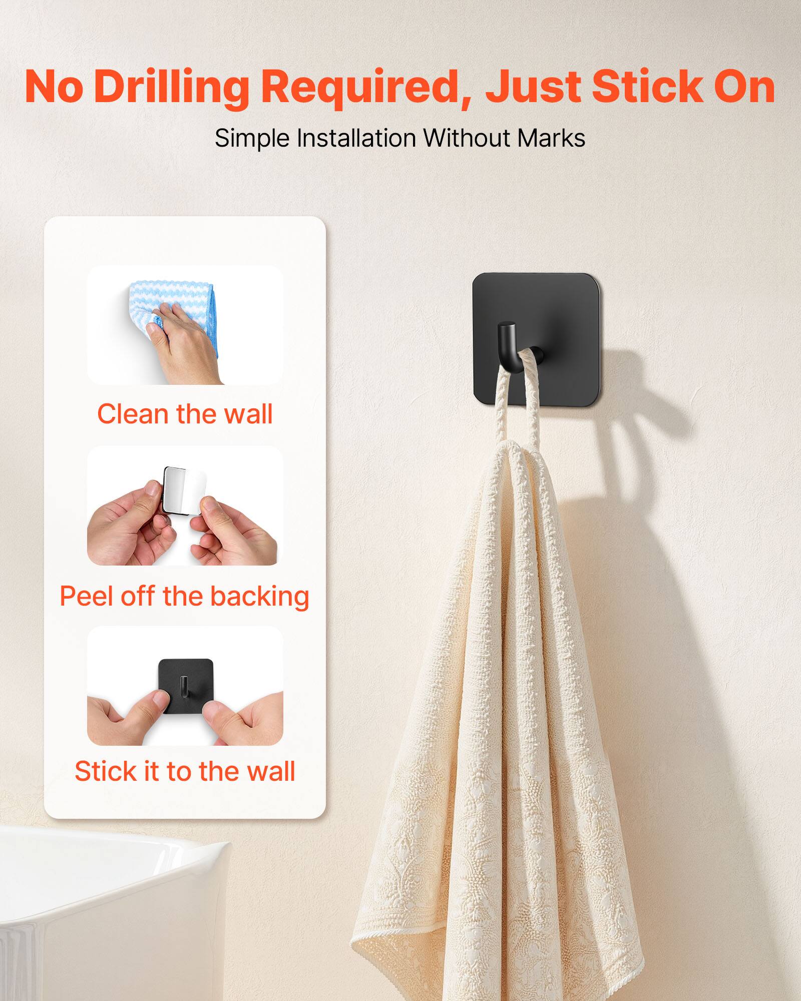 No Drilling Required, Just Stick On  
Simple Installation Without Marks  

1. Clean the wall  
2. Peel off the backing  
3. Stick it to the wall