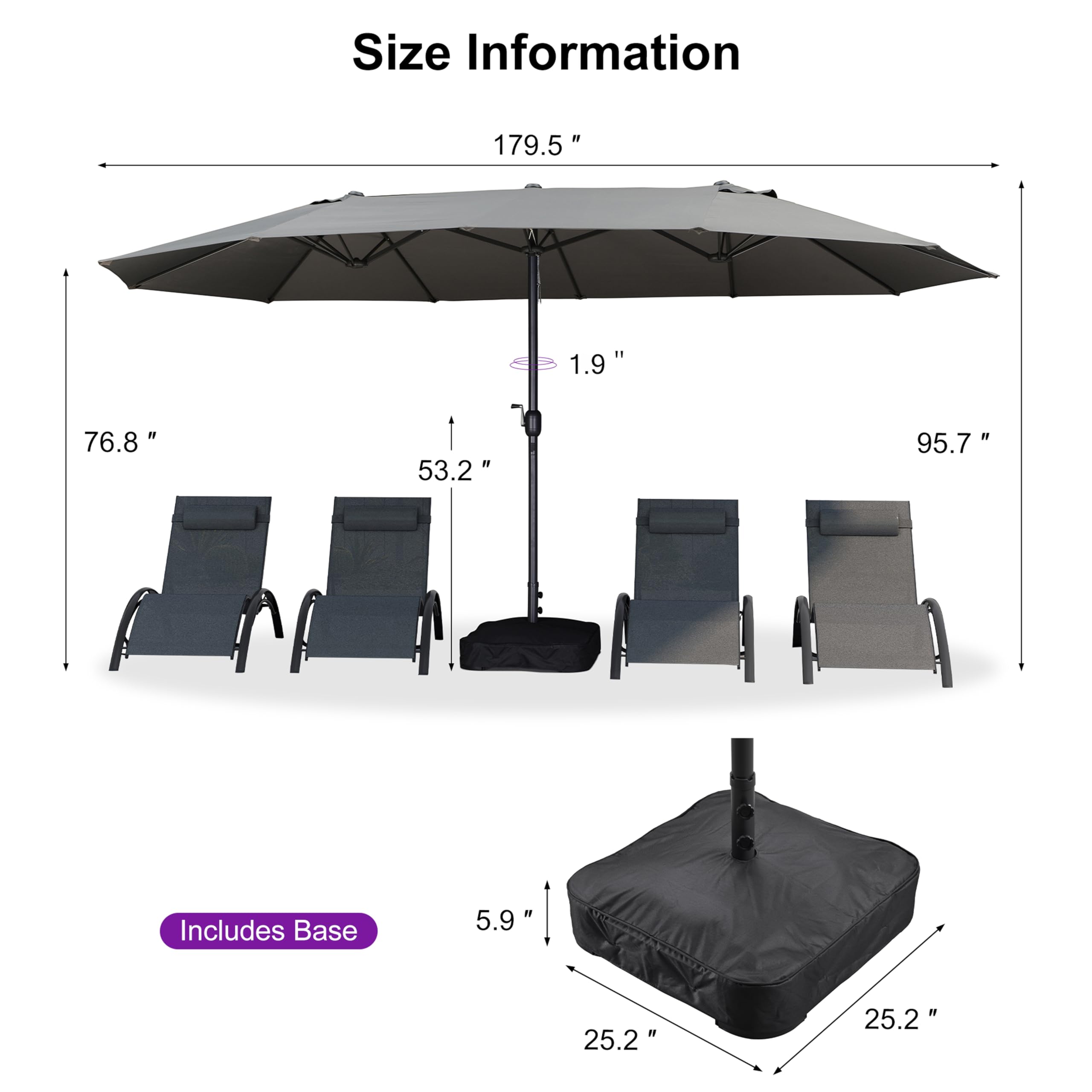 Size Information

- 179.5"
- 76.8"
- 53.2"
- 95.7"
- 1.9"
- 5.9"
- 25.2"
- 25.2"

Includes Base