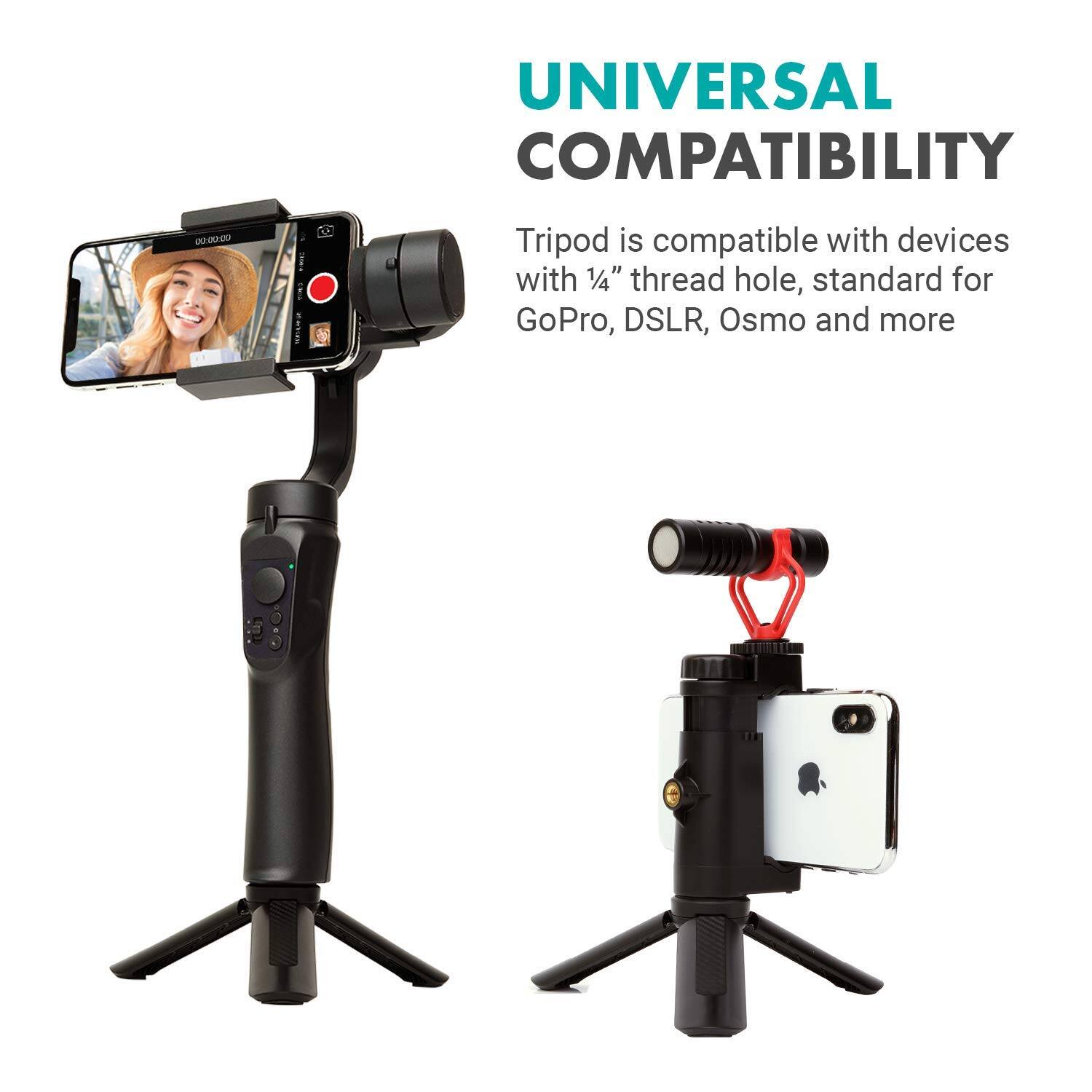 UNIVERSAL COMPATIBILITY

Tripod is compatible with devices with 1/4" thread hole, standard for GoPro, DSLR, Osmo and more