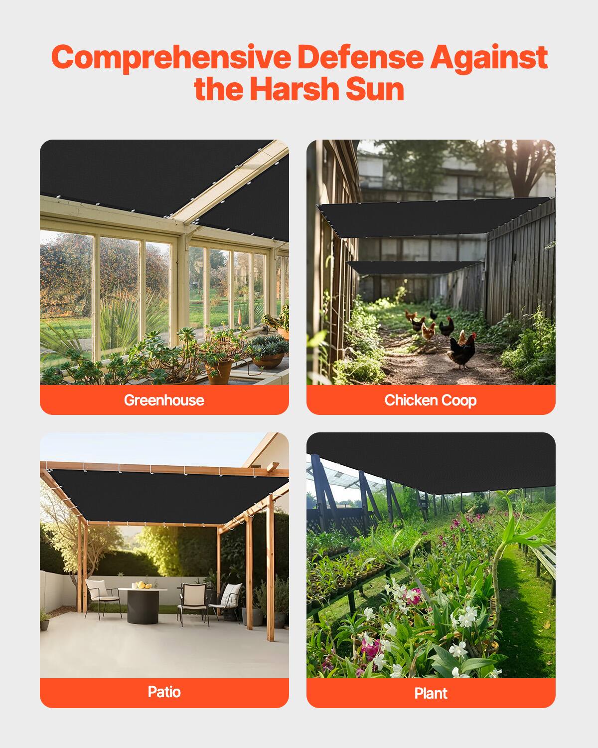 Comprehensive Defense Against the Harsh Sun

Greenhouse

Chicken Coop

Patio

Plant