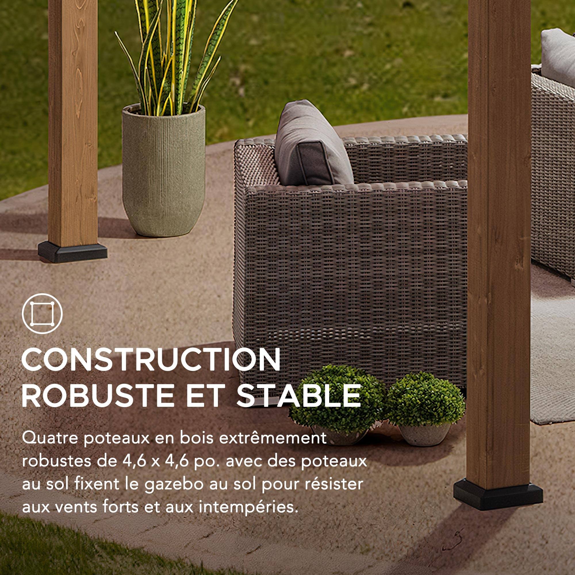 CONSTRUCTION ROBUSTE ET STABLE

Quatre poteaux en bois extrêmement robustes de 4,6 x 4,6 po. avec des poteaux au sol fixent le gazebo au sol pour résister aux vents forts et aux intempéries.