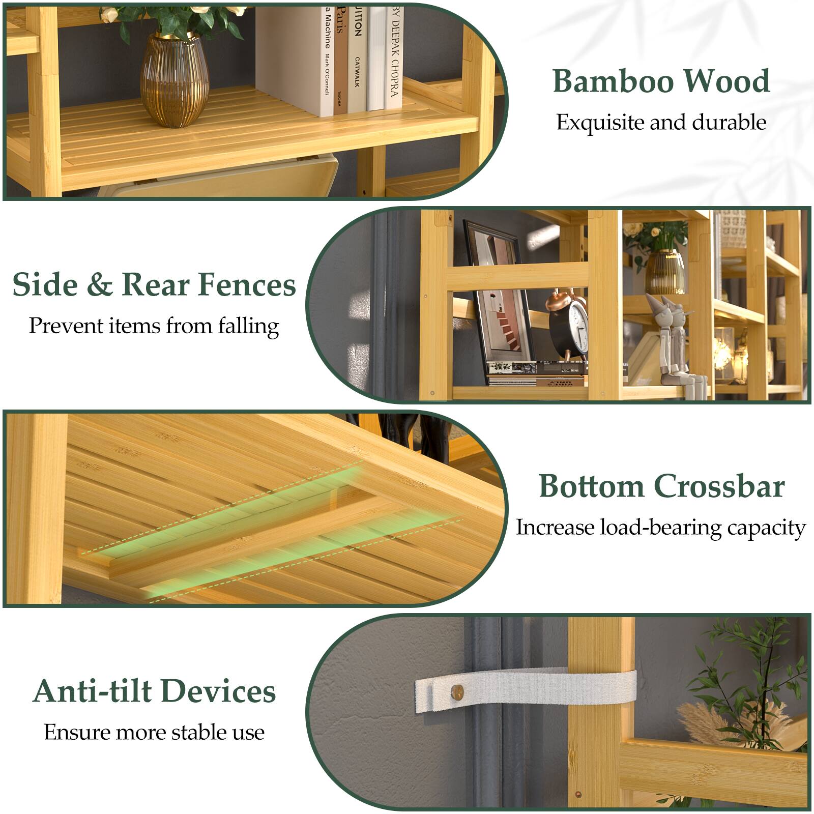 - Bamboo Wood: Exquisite and durable
- Side & Rear Fences: Prevent items from falling
- Bottom Crossbar: Increase load-bearing capacity
- Anti-tilt Devices: Ensure more stable use