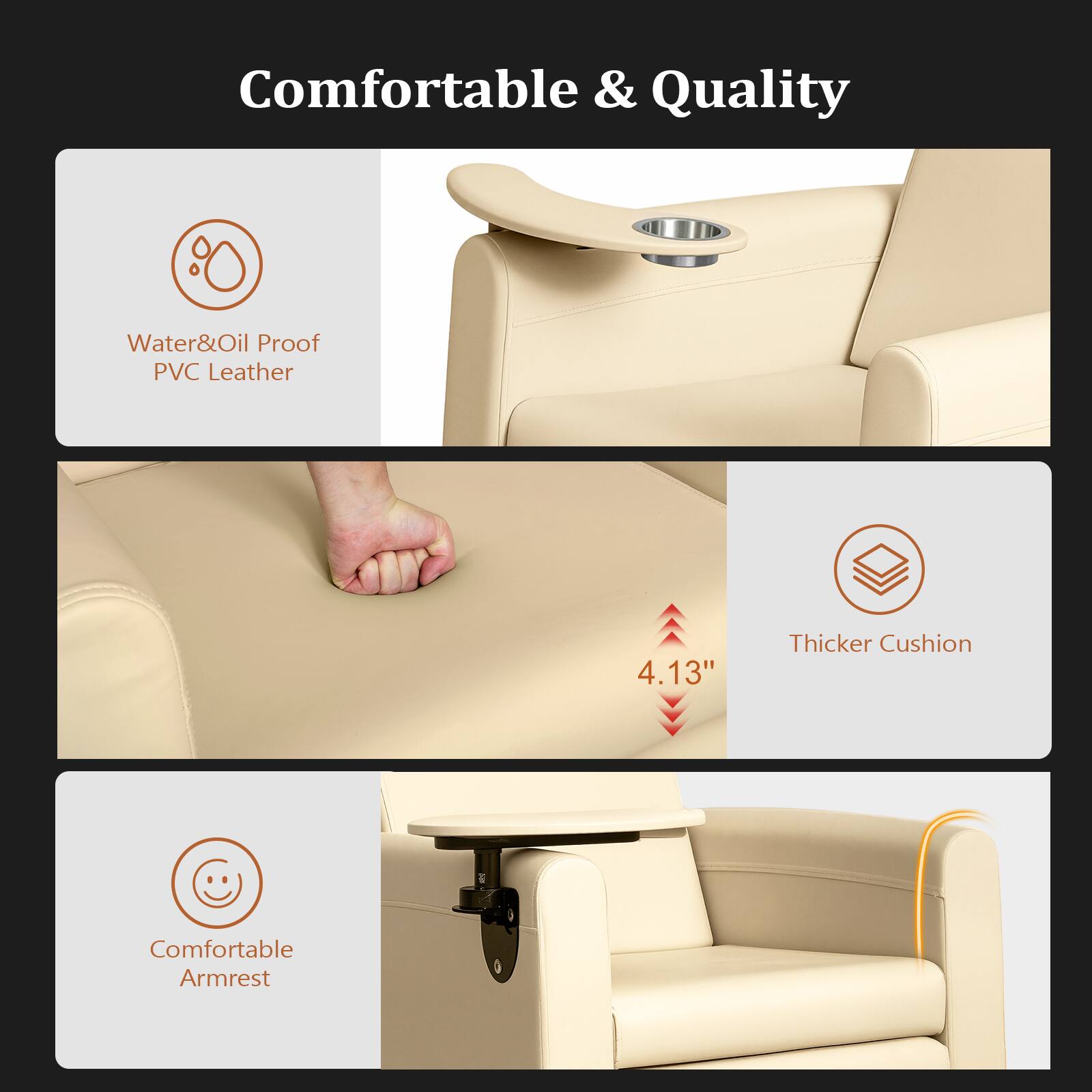 Comfortable & Quality

- Water&Oil Proof PVC Leather
- Thicker Cushion (4.13")
- Comfortable Armrest