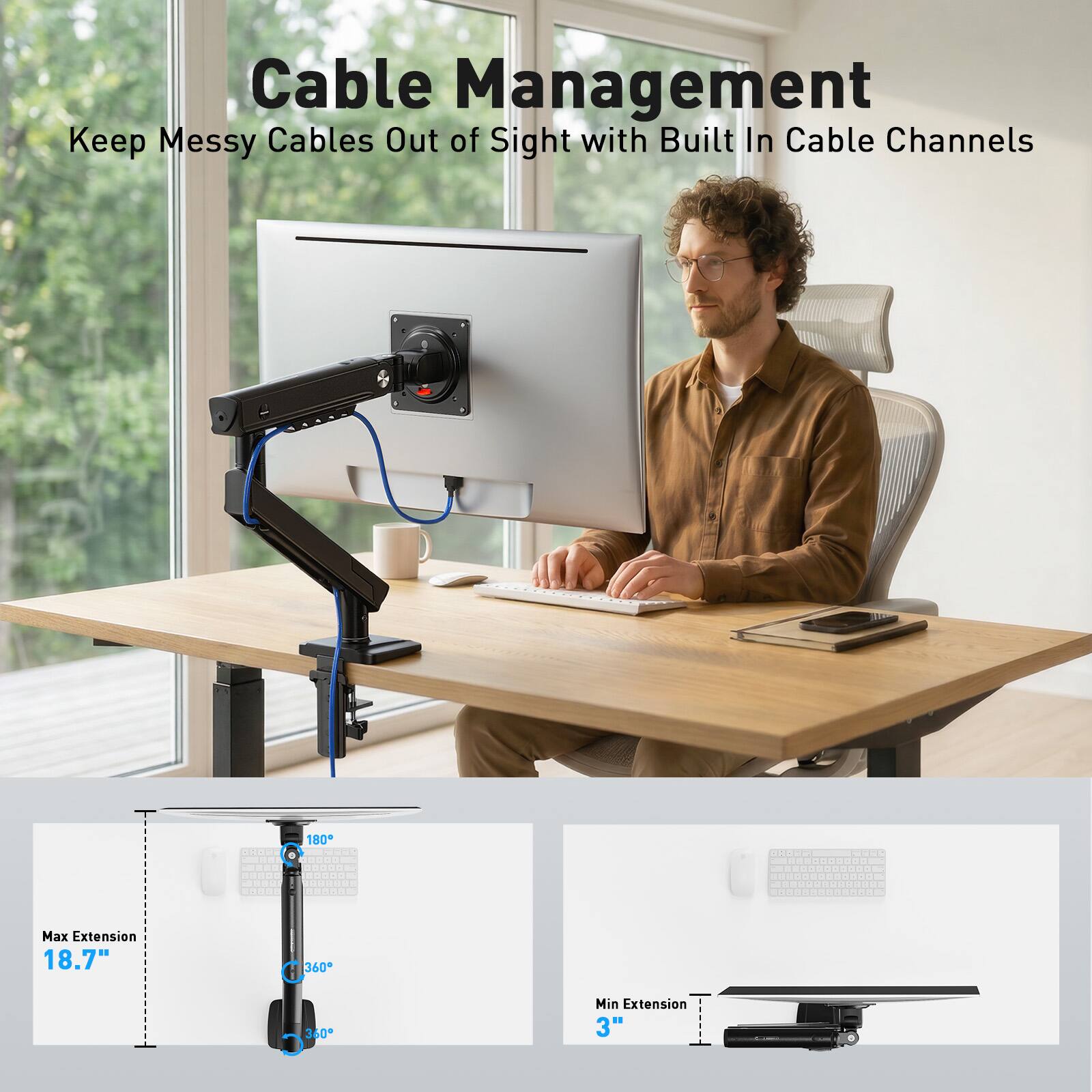 Cable Management  
Keep Messy Cables Out of Sight with Built In Cable Channels  

Max Extension: 18.7"  
Min Extension: 3"
