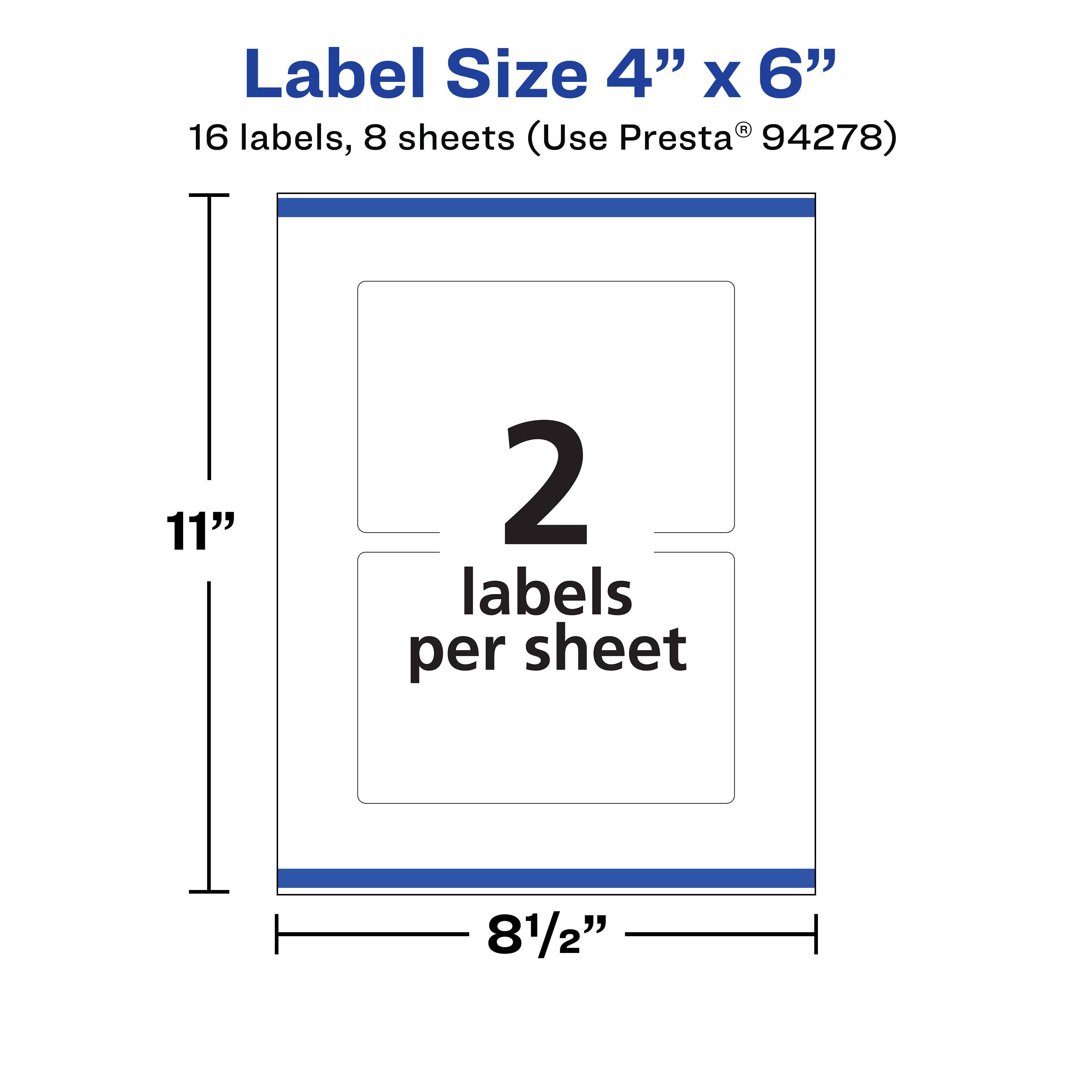 Label Size 4" x 6"  
16 labels, 8 sheets (Use Presta® 94278)  
11"  
2 labels per sheet  
8½"