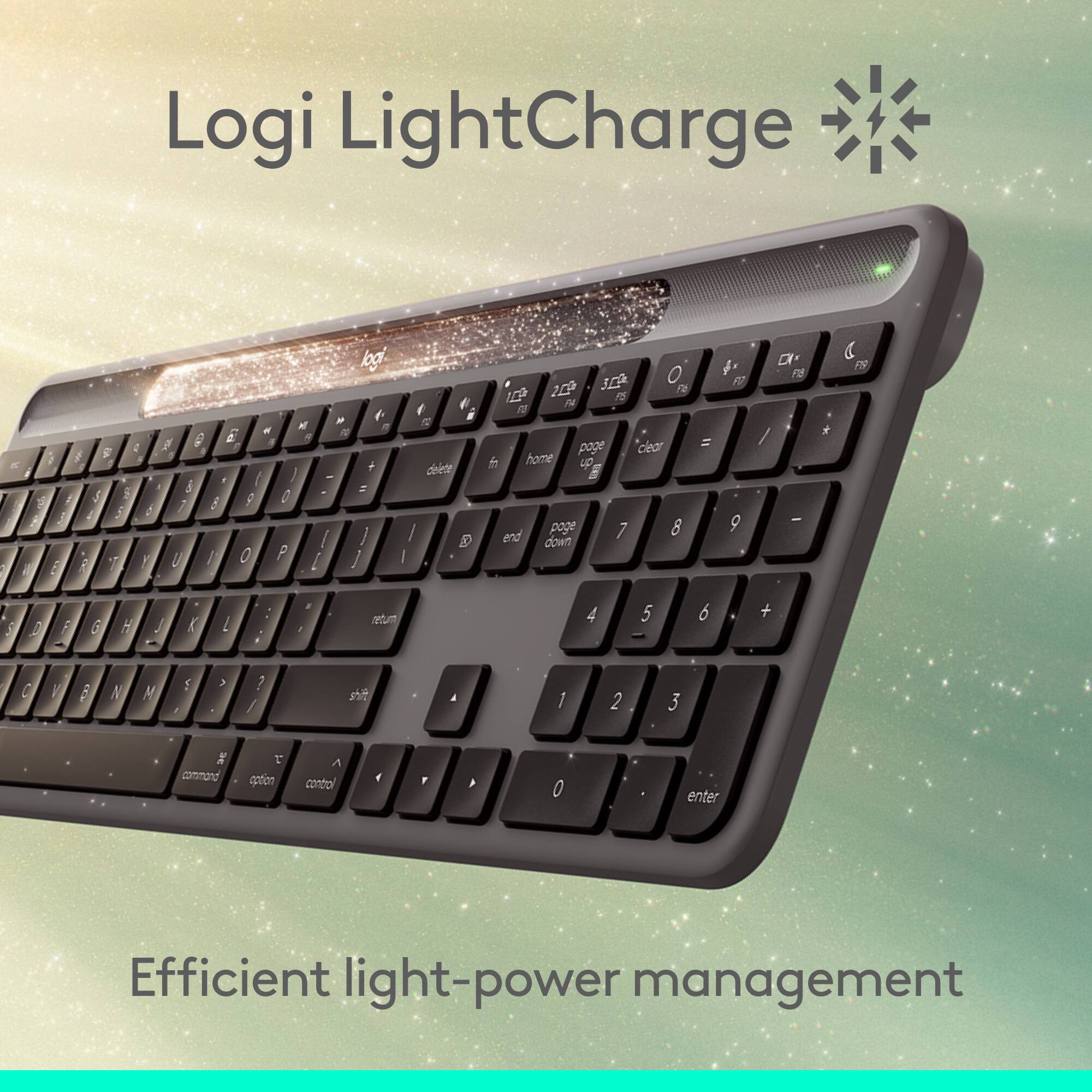 Logi LightCharge : K a 7 g E 5 2 7 S i  3  a 7 I log - f W e - . g d . 1 + E I J -  = A 9 0 7 I / U / O P ] / / e .  deee / D I 32 O IP 2 PS 7   page clear f home 6 and page 7 8 down =  FO 9 DI  / - *  P 5 D F G H J K  a e neu 4 5 6 + 0  5 N M  A , .  / sh a / 2 3 De command  aptin A contol e F 4 O enter Efficient light-power management