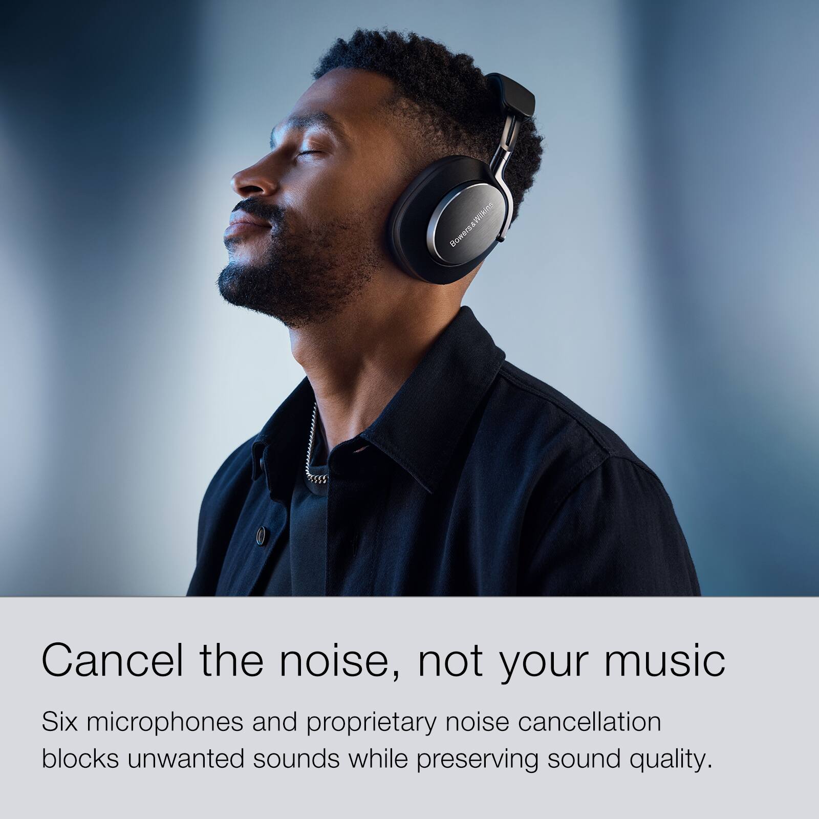 Cancel the noise, not your music. Six microphones and proprietary noise cancellation blocks unwanted sounds while preserving sound quality.