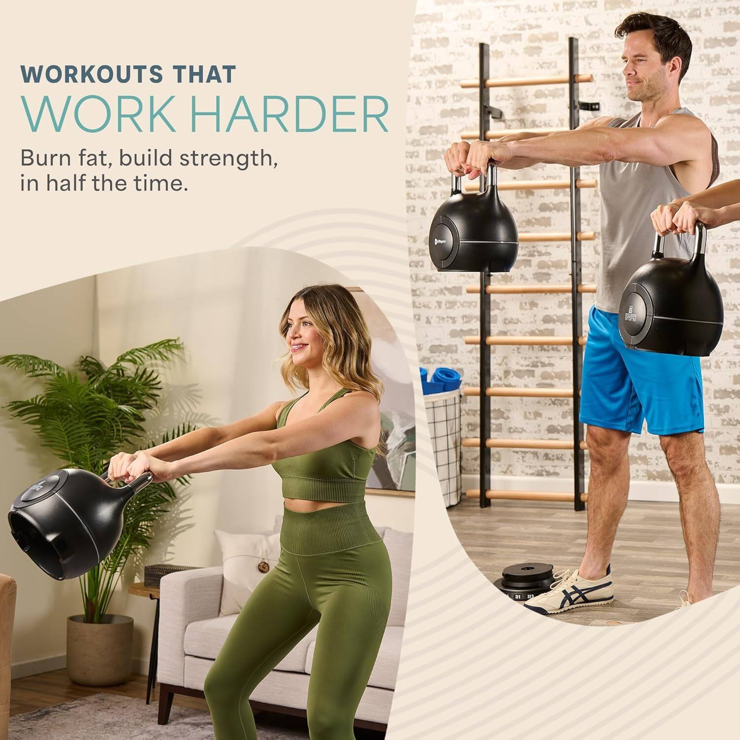 WORKOUTS THAT WORK HARDER  
Burn fat, build strength, in half the time.