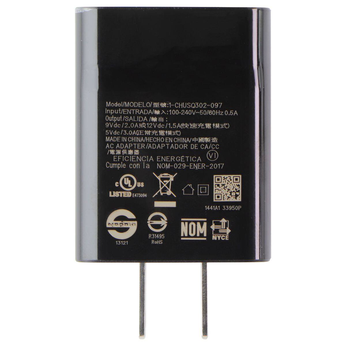 MOMERCLOSCH--7020203030300677  
Input/ENTRADA: 100-240V~50/60Hz 0.5A  
Output/SALIDA: 9Vdc/2.0A or 12Vdc/1.5A or 5Vdc/3.0A  
MADE IN CHINA/HECHO EN CHINA  
AC ADAPTER/ADAPTADOR DE CA/CC  
EFICIENCIA ENERGÉTICA  
Cumple con la NOM-029-ENER-2017  
UL LISTED E473094  
1441A1 33950P  
R31495 13121 RoHS  
NOM NYCE
