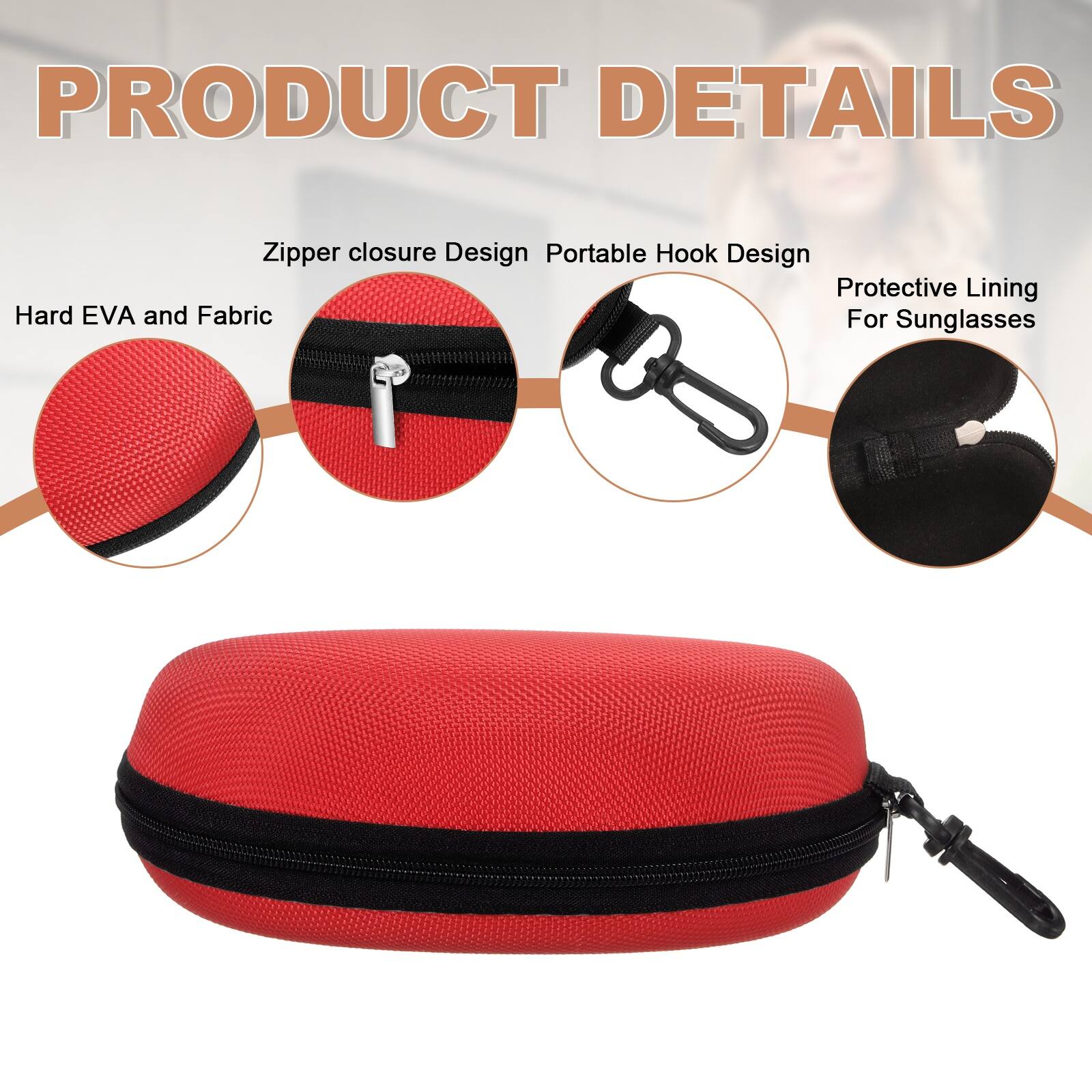 PRODUCT DETAILS

- Zipper closure Design
- Portable Hook Design
- Protective Lining For Sunglasses
- Hard EVA and Fabric
