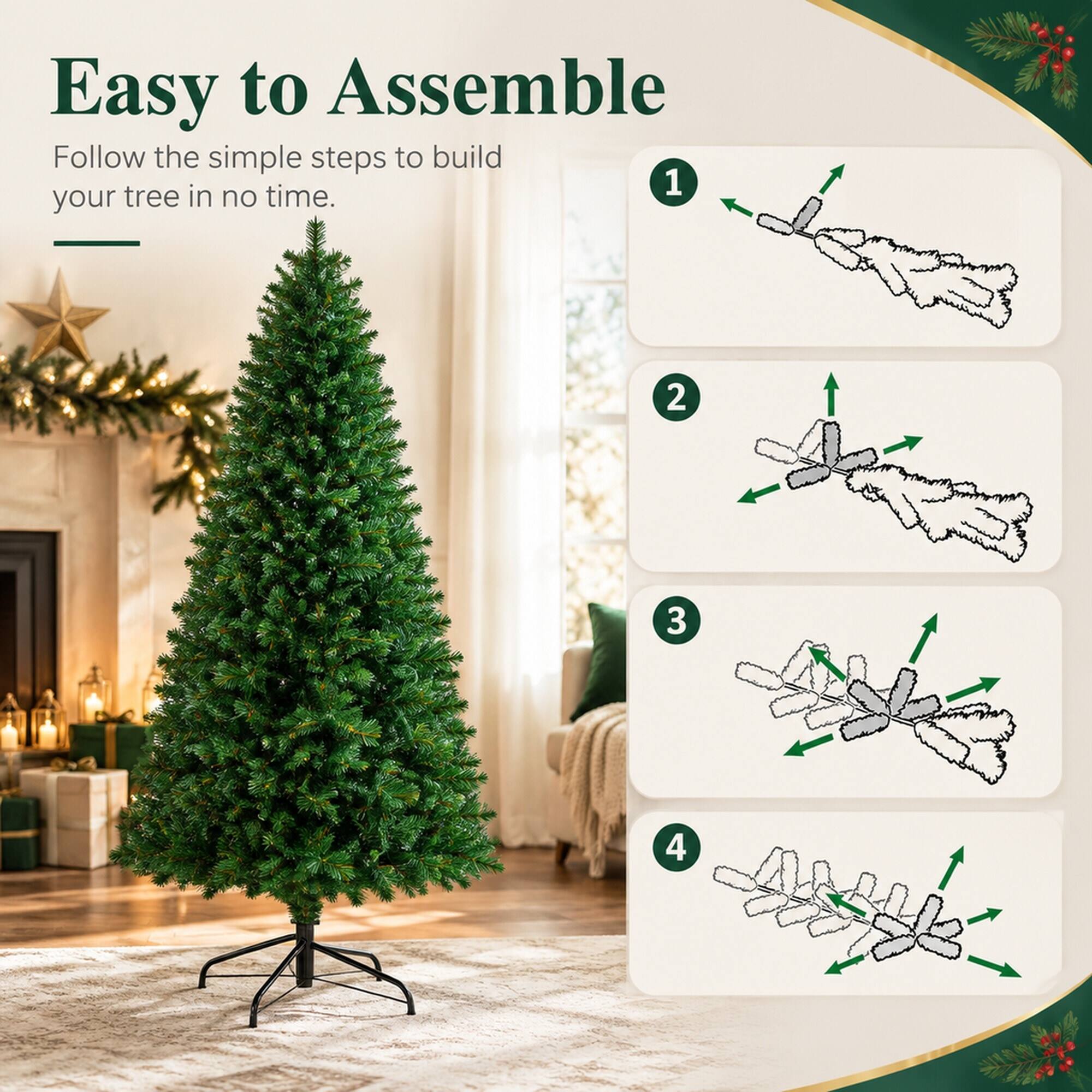 Easy to Assemble  
Follow the simple steps to build your tree in no time.  
1  
2  
3  
4