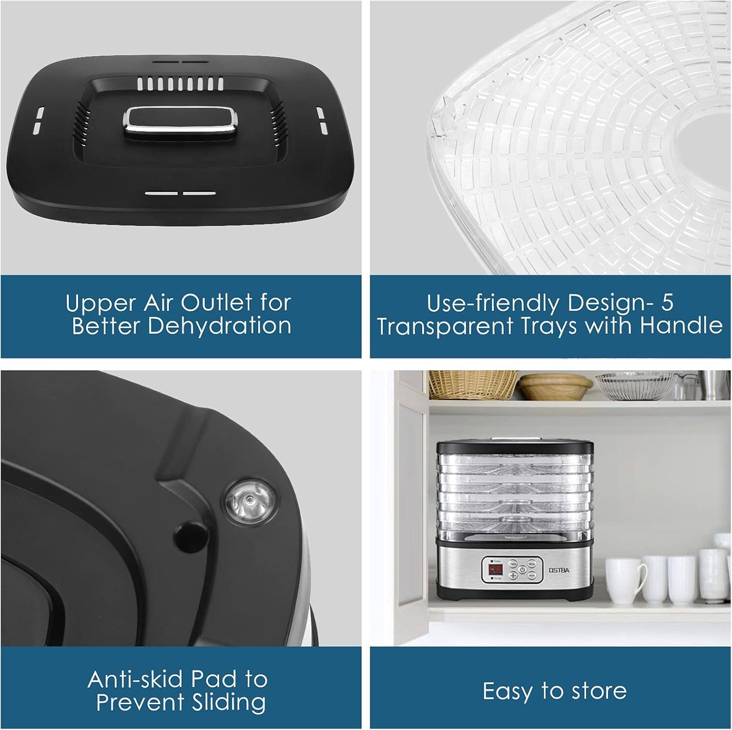 - Upper Air Outlet for Better Dehydration
- Use-friendly Design - 5 Transparent Trays with Handle
- Anti-skid Pad to Prevent Sliding
- Easy to store