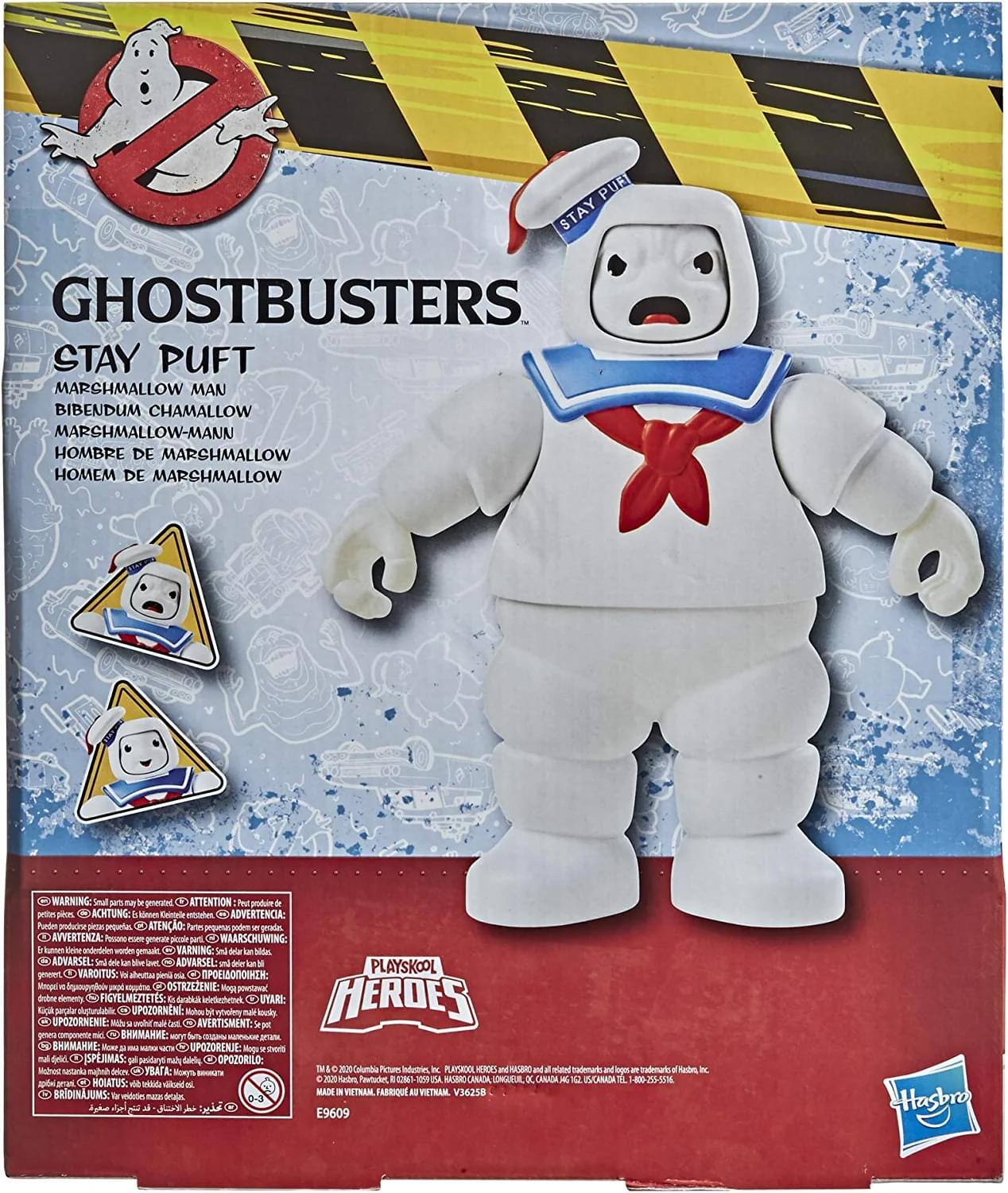 GHOSTBUSTERS  
STAY PUFT  
MARCHMALLOW MAN  
BIBENDUM CHAMALLOW  
MARSHMALLOW-MANN  
HOMBRE DE MARSHMALLOW  
HOMEM DE MARCHMALLOW  

WARNING: Small parts may be generated. ATTENTION: Peut produire des petits morceaux. ACHTUNG: Nimmt kleine Teile. ATENCION: Puede producir pequeños fragmentos. AVVERTE: Retan - pe parci. Ceire anderdeion worden p. O VARNING: imd driar. DVARSEL: Imd loe. ADVARSEL: IN. LA M AROITUS: PLAYSKOOL B pm - I: Mmpd Sguap. OSTRZEZENIE: Magg postav drobne. Gea Anirtketumek. UTRI: HEROES Eiga segia. UPOZORNENI: Niohe N vfvplmy oosily. C UPOZORNIENIE: MiN - aoht. OO VERTISMENT: IL m N Dr Sels d. B -- POZORENJE: mal deld. SPERMAS